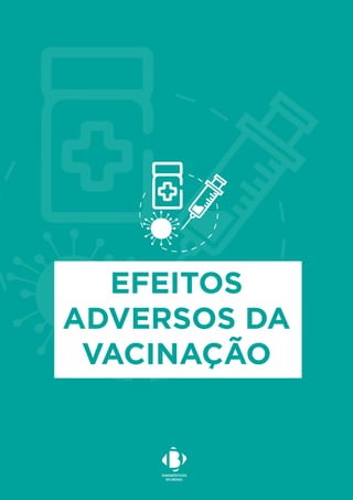 EFEITOS
ADVERSOS DA
VACINAÇÃO
 