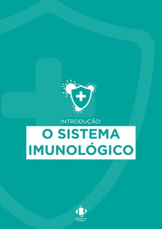 O SISTEMA
IMUNOLÓGICO
INTRODUÇÃO:
 
