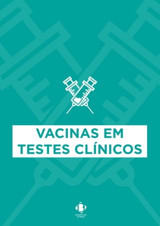 VACINAS EM
TESTES CLÍNICOS
 
