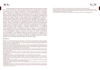 26 Artigo 27Artigo
	 A atual perspectiva de educação das relações étnico-raciais, expressa no artigo
26-A da Lei de Diretrizes e Bases da Educação Nacional e nas Diretrizes Nacionais
Curriculares para o ensino de História e Cultura afro-brasileiras e africanas e
para a educação das relações étnico-raciais, nos permite afirmar que o trabalho
docente, mesmo numa instituição socioeducativa, deve ser uma ação cultural para
transformar esses lugares de educação, de espaços de assimetrias e reprodução do
racismo em espaços comuns, ou seja, espaços onde as singularidades, como tais,
possam experimentar relações respeitosas sem serem impedidas de se expressar.
Na instituição socioeducativa que deve desenvolver atividades que busquem, de
acordo com o Plano Nacional de Atendimento Socioeducativo (Brasil, 2013), (re)
instituir direitos, interromper a trajetória infracional e permitir aos adolescentes
inclusão social, educacional, cultural e profissional, a educação das relações étnico-
raciais pode ser o diálogo: sobre os processos sociais-históricos e as condições
político-econômicas que constituem a própria condição em que se encontram
os/as adolescentes ditos/as infratores/as; sobre o racismo e a necessidade de
posicionamentoscríticosaesserespeito;sobresabereseculturasdematrizesafricanas
e suas possibilidades criativas e positivas, com base nos valores civilizatórios
das africanidades e em trajetórias negras de sucesso nas artes, na política e em
outras atividades sociais e técnicas, na perspectiva de ajudar os/as adolescentes a
visualizarem caminhos, a aprenderem a conduzir suas próprias vidas sem violarem
direitos e serem ativistas de formas dignas de relações sociais.
REFERÊNCIAS
BRASIL. Lei nº 10.639, de 09 de janeiro de 2003. Altera a Lei no 9.394, de 20 de dezembro de 1996, que estabelece
as diretrizes e bases da educação nacional, para incluir no currículo oficial da Rede de Ensino a obrigatoriedade da
temática “História e Cultura Afro-Brasileira”, e dá outras providências. Diário Oficial da República Federativa do
Brasil, Brasília, DF, 10 de janeiro de 2003.
BRASIL. Lei nº 11.645, de 10 de março de 2008. Altera a Lei no 9.394, de 20 de dezembro de 1996, modificada pela Lei
no 10.639, de 9 de janeiro de 2003, que estabelece as diretrizes e bases da educação nacional, para incluir no currículo
oficial da rede de ensino a obrigatoriedade da temática “História e Cultura Afro-Brasileira e Indígena”. Diário Oficial
da República Federativa do Brasil, Brasília, DF, 11 de março de 2008.
BRASIL. Ministério da Educação. Diretrizes Curriculares Nacionais para a Educação das Relações Étnico-raciais e
para o Ensino de História e Cultura Afro-Brasileira e Africana. Parecer CNE/CP 03/2004 e Resolução CNE 01/2004,
de 10 de março de 2004.
Brasil. Presidência da República. Secretaria de Direitos Humanos (SDH). Plano Nacional de Atendimento
Socioeducativo: Diretrizes e eixos operativos para o SINASE. Brasília: Secretaria de Direitos Humanos da Presidência
da República, 2013.
CASTORIADIS, Cornelius. As encruzilhadas do labirinto. Vol I. Rio de Janeiro: Paz e Terra, 1987.
D’ADESKY, Jacques. Plurarismo étnico e multiculturalismo: racismos e anti-racismos no Brasil. Rio de Janeiro, Pallas, 2001.
GOMES, Nilma Lino. Uma Dupla inseparável: cabelo e cor da pele. In Barbosa, Lucia M. A., et al. De Preto a
Afrodescendente: trajetos de pesquisa obre o negro, cultura negra e relações étnico-raciais no Brasil. São Carlos:
EdUFSCar, 2003.
INSTITUTO HUMANITAS UNISINOS. Ubuntu: Eu sou porque nós somos. Revista online No. 353. São Leopoldo-RS:
Unisinos, 2010. (Disponível em http://www.ihuonline.unisinos.br)
MALOMALO, Bas’ilele. Filosofia do Ubuntu: Valores civilizatórios das ações afirmativas para o desenvolvimento.
Curitiba: CRV, 2014.
NASCIMENTO, Alexandre do. Do Direito à Universidade à Universalização dos Direitos. Rio de Janeiro, Ed. Litteris, 2012.
NASCIMENTO, Alexandre do. Uma reflexão sobre o atual ciclo de lutas do comum no Brasil . Rio de Janeiro, Revista
Lugar Comum Número 43, 2015.
NETO, Leon Farhi. Biopolíticas: as formulações de Foucault. Florianópolis: Cidade Futura, 2010.
SILVA, Petronilha B. G. e. Aprender a conduzir a própria vida: dimensões do educar-se entre afrodescendentes e africanos.
In Barbosa, Lucia M. A. etall. De Preto a Afrodescendente: trajetos de pesquisa sobre o negro, cultura negra e relações
étnico-raciais no Brasil. São Carlos: EdUFSCar, 2003.
VALLE, Liliando. A escola pública e a crise do pensamento utópico moderno. Rio de Janeiro:Mimeo,1996.
 