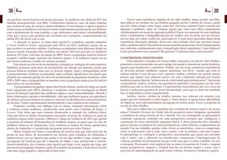 38 Artigo 39Artigo
em paralelo, outras funções em nossas jornadas. As mulheres são chefes de 87% das
famílias monoparentais com filho. Conhecemos inúmeros casos de mães solteiras
que cuidam da casa, da criança e ainda trabalham. E essa situação se agrava quanto à
renda, já que as mulheres com menor renda comprometem grande parte seu dinheiro
com a manutenção de suas famílias, o que demonstra uma maior vulnerabilidade,
visto que o pouco que ganham não investem em si próprias, comprometendo em
média 45% de desta com a casa.
	 A situação se agrava, se torna mais sensível e complexa, quando tomamos
o Dossiê Mulheres Negras, organizado pelo IPEA em 2013: mulheres negras são as
que recebem os menores salários. E podemos acompanhar uma diferença brutal no
acesso a renda. Enquanto elas recebiam, em média, 544 reais por mês, as mulheres
brancas, 957 reais, com base em dados de 2009. Nessa comparação, homens brancos
ocupam o melhor lugar, seguidos dos homens negros. E as mulheres negras são as
que menos realizam o sonho da carteira assinada.
	 Em relação aos níveis de escolaridade, a situação se configura de outra maneira.
Mulheres possuem mais anos de escolaridade em relação aos homens, sendo que
pessoas brancas estudam mais que as pessoas negras. Aqui a desigualdade racial
é preponderante. Podemos acompanhar uma evolução significativa nos dados que
atestam um aumento global dos anos de escolaridade da população brasileira, entre
1995 e 2009, mas a desigualdade se mantém, pois a população negra goza de índices
mais baixos de escolaridade.
	 A pesquisadora Jacqueline Aparecida Ferreira Romio, autora de artigo no citado
texto organizado pelo IPEA, denuncia o incipiente campo de investigação no Brasil
acerca da situação específica das mulheres negras e suas vulnerabilidades. Aborda o
tema vitimização e aponta a sensibilidade, visto que mulheres negras, na experiência
de vítimas, precisam ainda se reconhecer como tal e se identificarem como possuidoras
de direitos. Tendo experimentado historicamente a não existência dos mesmos.
	 Podemos concluir esse diálogo com os dados, tomando informações sobre
a violência contra mulheres, construindo uma ponte com a história de Joana, A
Escrava. Vale dizer que aqui estamos destacando a situação da violência física,
visto que todos os dados demonstram expressões diversas de violência às quais as
mulheres negras estão expostas. Olhemos o Mapa da Violência de 2015 que aponta
o aumento do número de homicídios de mulheres negras, ao passo que, no caso de
mulheres brancas, há diminuição. Essa violência se realiza de forma significativa
dentro do domicílio e é perpetrada em grande parte por arma ‘branca’.
	 Maria Firmina nos lança a experiência da escrava mãe que sofre pela dor da
perda de seus filhos, de desconhecer seu destino, pelo cotidiano de submissão e
subserviência, por ser alguém que sonha e crê em algo melhor e foge, sempre foge
na negação da condição que lhe é imposta, de objeto, coisa, pertencente a outrem.
Nessa experiência, ela é tratada como aquela que finge, corre, aquela que foge, que
precisa ser perseguida, desfalece, grita, fica falando do passado, e tudo isso é trazido
com uma carga negativa, depreciativa bem forte.
	 Essa é uma experiência singular de ser mãe, mulher, negra, perder um filho,
desconhecer seu destino, ter sua história apagada, perder o direito de chorar e gritar
sua dor. Outro tempo, outro lugar, outra dor. Ou seria a mesma? Será a mesma dor
imposta a mulheres, mães de crianças negras que veem seus filhos assassinados
cotidianamente em nome da segurança pública? Joana, na expressão de suas legítimas
dores e sofrimentos, é desqualificada por ser mulher, por ser preta, por ser escrava,
por ser mãe, por sofrer, sentir dor, preocupar-se. E suas dores ignoradas falam dessa
experiência silenciada, abafada, dessa sua vida roubada. Será que ouvimos nossas
dores,cuidamosdelas?Paraalémdenossasexperiênciaspessoais,nossoDepartamento
nos confronta cotidianamente com a reatualização dessa experiência. Como lidamos?
Como percebemos essas pessoas? São pessoas? Cuidamos delas como pessoas?
CONSTRUINDO IDENTIDADES
	 Para adentrar os Jardins de Nossas Mães, trazendo a escrita de Alice Walker,
passemos a outro momento, em que é tempo de saudar e rememorar outras histórias,
aquelas que fortalecem e constroem. Walker, em seu texto, rememora experiências
de diversas artistas, mulheres, negras, anônimas, nos EUA, muitas que nem se
sabiam artistas. E nos diz que criar, exprimir, sonhar, construir um mundo menos
penoso que aquele real, imposto, parece ter sido a ladainha entoada por muitas
mulheresnegras;faladas“primaverasdecriatividadequeexistiamnelas”.Aproxima
a experiência criativa, artística, da experiência espiritual. Carregamos em nós uma
potência que não se deixa dominar. E experimentar essa potência, dar voz e via a ela
parece a saída para garantia de nossa humanidade, para que as dores da realidade
não se imponham a nossa singularidade.
	 Jardins, cantos, colchas de retalho, poesias, nos colocam em sintonia com
aquilo que nos transporta a outro lugar, a outro tempo, os quais temos dificuldade
de objetivar, mas experimentamos em alguma de nossas ações. Essa é a proposta da
escrita de Alice Walker.
	 Será que conhecemos os caminhos das verdades de nossos corpos e de nossas
almas? Eduardo Viveiros de Castro fala de perspectivismos indígenas, apontando
a existência de outras formas de ler o mundo. Faz um contraponto ao pensamento
ocidental, patriarcal, centrado em uma perspectiva europeia que configurou a
construção de nossa identidade enquanto Brasil. E dessa proposta abre caminhos
para se pensar a existência de outras perspectivas, outras leituras, compreensões de
mundo. Em seu trabalho, analisa como vivem os ameríndios, como se comportam,
como se relacionam com a vida, com a morte, com os animais, com seus corpos.
O antropólogo se contrapõe à perspectiva eurocentrada que pauta seu encontro
com o outro, com o diferente na classificação, comparação e hierarquização de
culturas, partindo do pressuposto de que existe uma que é a certa, a melhor, no caso
a europeia. Precisamos com urgência dar as mãos à proposta de Castro e mapear
nossas perspectivas, mapear a verdade inscrita em nossos corpos e cessar com o
processo de autoaniquilação do qual somos vítimas: brasileiros, mulheres, negros.
 