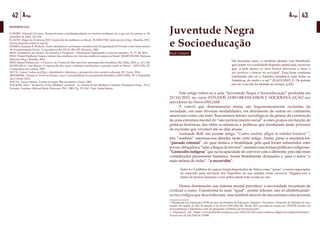 42 Artigo 43Artigo
REFERÊNCIAS
CASTRO, Eduardo Viveiros. Perspectivismo e multinaturalismo na América indígena. In: o que nos faz pensar n. 18,
setembro de 2004, 225-­254.
FLACSO. Mapa da Violência 2015: homicídio de mulheres no Brasil. WAISELFISZ, Julio Jacobo (Org.). Brasília, 2015.
(www.mapadaviolencia.org.br)
GOMES, Joaquim B. Barbosa. Ações afirmativas e princípio constitucional da igualdade (O Direito como Instrumento
de Transformação Social. A experiência dos EUA). RJ e SP: Renovar, 2001.
IBGE. Estatísticas de Gênero. In: Estudos e Pesquisas – Informação Demográfica e Socioeconômica. N. 33. RJ, 2014.
IPEA. Dossiê Mulheres Negras: retrato das condições de vida das mulheres negras no Brasil. MARCONDES, Mariana
Mazzini (Org.). Brasília, 2013.
REIS, Maria Firmina dos. A Escrava. In: Contos do Mar sem Fim: antologia afro-brasileira. RJ: Pallas, 2010, p. 111-126.
SCHWARCZ, Lilia Mortiz. O espetáculo das raças: cientistas, instituições e questão racial no Brasil – 1870-1930. SP:
Companhia das Lettras, 1993.
SILVA, Tomaz Tadeu da (Org.). Identidade e diferença: a perspectiva dos estudos culturais. RJ: Vozes, 2014.
SKIDMORE, Thomas E. Preto no branco: raça e nacionalidade no pensamento brasileiro (1870-1930). SP: Companhia
das Lettras, 2012.
SOUZA, Neuza Santos. Tornar-se negro. Rio de janeiro: Graal, 1983.
WALKER, Alice. “In Search of Our Mothers’ Gardens”. In: Search of Our Mothers’ Gardens: Womanist Prose. EUA,
Toronto, Londres: Harvest Book Harcourt, INC, 1983, Pg. 231-243. Trad. Katia Santos.
Juventude Negra
e Socioeducação
Raul Câmara1
Há duzentos anos, o cientista alemão von Humbold,
que soube ver a realidade hispano-americana, escreveu
que ‘a pele menos ou mais branca determina a classe a
que pertence o homem na sociedade’. Essa frase continua
retratando não só a América hispânica, mas todas as
Américas, de norte e a sul.” (GALEANO, E. De pernas
pro ar: a escola do mundo ao avesso, p.65).
	 Este artigo refere-se a aula “Juventude Negra e Socioeducação” proferida em
23/10/2015, no curso ESTUDOS AFRO-BRASILEIROS E SOCIOEDUCAÇÃO aos
servidores do Novo-DEGASE.
	 É visível que determinadas etnias são hegemonicamente excluídas da
sociedade, em suas diversas modalidades, em detrimento de outras no continente
americano como um todo. Buscaremos fatores sociológicos da gênese da construção
de uma estrutura mental do “não pertencimento social” a estes grupos em função de
práticas históricas das elites econômicas e políticas que resultaram neste processo
de exclusão que vivemos até os dias atuais.
	 Leonardo Boff, em recente artigo, “Cuatro sombras afligen la realidad brasilera2
”,
três “sombras” interessa-nos abordar neste curto artigo. Assim, passo a enumerá-los:
“passado colonial”, do qual destaca a brutalidade pelo qual foram submetidos estes
povos, obrigados a “falar a língua do invasor”, assumir suas formas políticas e religiosas.
“Genocídio indígena” que na incapacidade de conviver com o diferente, pois não eram
considerados plenamente humanos, foram brutalmente dizimados e, para o autor “a
mais nefasta de todas”: “a escravidão”:
Entre 4 e 5 milhões de negros foram deportados da África como “peças” a serem negociadas
no mercado para servirem nos Engenhos ou nas cidades como escravos. Negamo-nos o
status de pessoa humana e seus gritos ainda hoje ecoam ao céu.
	
	 Destas dominações um sistema mental prevalece: a necessidade inconteste de
civilizar o outro. Transformá-lo num “igual”, porém inferior, não só alfabetizando-
os nos códigos que desconheciam, mas também através de mecanismos educacionais
1 Mestrando em Educação/UFRJ na área da História da Educação, Sujeitos e Processos. Professor de História do mu-
nicípio da cidade do Rio de Janeiro e do Novo-DEGASE/RJ. Desde 2012 encontra-se lotado no CEDOM (Centro de
Documentação e Memória) a fim de pesquisar a História da Socioeducação”.
2 Disponível em: https://leonardoboff.wordpress.com/2016/03/24/cuatro-sombras-afligen-la-realidad-brasilera/.
Acesso em: 01/04/2016 às 15:08h.
 