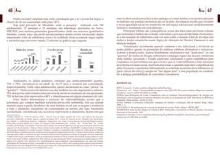 46 Artigo 47Artigo
	 Dados recentes4
ampliam esta triste constatação que o se o jovem for negro, a
chance de ele ser assassinado sobe para 147%.
	 Seja pela privação de liberdade, onde a pesquisa5
realizada com 100
adolescentes, 75 meninos e 25 meninas, em internação provisória no Novo-
DEGASE, sem maiores pretensões generalizantes, dado seu universo quantitativo
limitado, porém traça um perfil socioeconômico destes jovens fornecendo dados
importantes a fim de refletirmos acerca da realidade desta juventude negra sujeita
a socioeducação em nosso estado. Conforme os gráficos que seguem:
	 Analisando os dados podemos constatar que praticamentetrês quartos,
73% e 75%, encontram-se na idade de 16-17 anos e residem em comunidade,
respectivamente. Entre cinco adolescentes, quatro declararam-se como “pretos” ou
“pardos”6
. Dados acerca do histórico escolar também nos são importantes conhecer:
78% dos jovens entrevistados estavam fora da escola no momento de sua apreensão,
79% já haviam sido reprovados e 84% a abandonaram em algum momento da vida.
	 Estes dados demonstram o processo de vulnerabilidades sociais que a
juventude que cumpre medidas socioeducativas está submetida. Em sua grande
maioria negra e parda, herdeiros de uma história social que os negam a existência
a todo o momento: moradores de comunidades ou mesmo das ruas, baixíssima
escolaridade, concretizada nas excessivas reprovações e abandonos, fazem com que
4 Dado retirado do “Atlas da violência 2016”: “Aos 21 anos de idade, quando há o pico das chances de uma pes-
soa sofrer homicídio no Brasil, pretos e pardos possuem 147% a mais de chances de ser vitimados por homicídios,
em relação a indivíduos brancos, indígenas. Disponível em: http://www.ipea.gov.br/portal/images/stories/
PDFs/nota_tecnica/160322_nt_17_atlas_da_violencia_2016_finalizado.pdf. Acesso em: 01/04/2016 às 16:39h.
5 Dados provenientes da pesquisa “Tensões da Juventude: um perfil de alguns jovens que passaram pelo sistema sócio
educativo do Rio de Janeiro”. Mimeo. Desenvolvida em novembro de 2014 por MARINHO, Andreia Cidade. Socióloga,
doutoranda no Instituto de estudos Sociais e Políticos e membro do laboratório de Análise da Violência (LAV-UERJ) e
SANTOS,MarcosAntôniodaCosta.ProfessordeGeografiadoColégioPedroIIedoC.E.PadreCarlosLeôncio,mestreem
educação pela UFRJ e no período em que o estudo foi desenvolvido pertencia ao núcleo de pesquisa do Novo-DEGASE.
6 Objetivando traçar o perfil étnico-racial da magistratura brasileira CNJ (Conselho Nacional de Justiça) elaborou o pri-
meiro censo neste sentido, realizado em 2014, através de auto-declaração: 84,5% declararam-se homens brancos, 15,4%
negros (14% pardos, 1,4% pretos) e 0,1% identificaram-se como indígenas. Aproximadamente, em cada seis homens
que julgam, um declarou-se negro. Assemelha-se ao inverso do que ocorre com os adolescentes julgados pelos mesmos.
Dados acerca do censo disponível em: http://m.agenciabrasil.ebc.com.br/geral/noticia/2014-06/juizes-negros-sao-14-dos-magis-
trados-aponta-censo-do-cnj. Acesso em: 01/04/2016 às 11:21h.
estes acabem sendo presa fácil a atos análogos ao crime, muitas vezes potencializadas
ao máximo sua punição em função da cor da pele, dos espaços sociais que circulam
e da incapacidade social em mantê-los em um espaço educacional verdadeiramente
inclusivo, resultando em reincidências.
	 Principais vítimas das conseqüências socias das duas mais perversas colunas
que sustentam o edifício da exclusão: extermínio e privação de liberdade. Demonstra-
se a necessidade de refletirmos cada vez mais sobre o assunto a fim de divulgar tais
dados e tentar estancá-los numa lógica de obtenção de Direitos Humanos a esta
situação indígna.
	 Visualizados socialmente quando cometem o ato infracional e invisíveis ao
poder público quanto às prestações de políticas públicas afirmativas e inclusivas,
acabam à própria sorte, muitos brutalmente assassinados por “justiceiros” ou nas
“guerras” do trafico de drogas, submetidos a amargas regras das facções criminosas
onde família, sociedade e Estado ainda não concluíram a quem culpabilizar pela
conjuntura socioeconômica em que vivem e que os vulnerabilizam a estas situações
de extrema exclusão social, resolvem atravessar o caminho mais fácil: culpabilizá-los
pelos fracassos e questionar intensamente se a medida socioeducativa intramuros (a
parte visível do iceberg) cumpre-se “dar algum jeito” à esta população ou condená-
los a amarga possibilidade do extermínio extramuros.
REFERÊNCIAS
BOFF, Leonardo. Cuatro sombras afligenlarealidadbrasilera.
Disponível em: https://leonardoboff.wordpress.com/2016/03/24/cuatro-sombras-afligen-la-realidad-
brasilera/. Acesso em:01/04/2016 às 15:08h.
DORIA, José Rodrigues da Costa. Conferência feita no Instituto HistoricoGeographico de Sergipe por
solicitação e sob os auspícios do mesmo instituto, em noite de 21 de janeiro de 1929. Referência na Biblioteca
Nacional: Obras Gerais – II-225,3,7,n.5).
ELIAS, Norbert. O processo civilizador: formação do Estado e civilização. Rio de janeiro: Jorge Zahar,
1993, v. 2.
GALEANO, E. De pernas pro ar: a escola do mundo ao avesso. Porto Alegre, L&PM, 2007.
WAISELFISZ, Julio Jacobo. Mapa da violência 2013: homicídios e juventude no Brasil. Brasília: Secretaria
Nacional de Juventude, 2013.
Disponível em:http://www.mapadaviolencia.org.br/pdf2013/mapa2013_homicidios_juventude.pdf
Acesso em: 01/04/2016 às 15:06h.
 