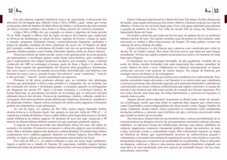 52 Artigo 53Artigo
	 Um dos últimos registros históricos acerca da capacidade civilizacional dos
africanos foi divulgado por Alberto Costa e Silva (1996) o qual relata que várias
civilizações, além do Império do Mali, Reino da Núbia e civilizações da costa oriental
da África, tiveram contatos com a Índia e a China, através do comércio marítimo.
	 Costa e Silva (1996) cita, por exemplo, os reinos e impérios de Gana (século
VI ao XIII), Napata e Méroe (sul do Egito na época dos Faraós) que conheciam
as técnicas de metalurgia, as armas de ferro, espadas de bronze, criação de gado,
a enxada, pequenas indústrias têxteis, comercializavam bijuterias, perfumes e
panos de algodão, fundição do ferro, plantação do arroz, etc. O Império do Mali,
por exemplo, conhecia as estruturas de Estado com reis ou governantes. Existiam
grandes cidades-estados como Pemba, Zamzibar, Quiloa, todas na África oriental.
	 Nossa juventude em idade escolar, assim como grande parte de nossa geração
de historiadores e sociólogos, jamais soube desta outra história, pelo contrário, o
que é representado nos mapas históricos escolares, por exemplo, é que o mundo
conhecido até 1490 se restringia à Europa, parte da Ásia, o Egito e o deserto do
Saara. Essas regiões são apresentadas, em diversos atlas geográficos, iluminadas,
em cores claras e o resto do mundo na escuridão, desconhecido, sem história, sem
homens de carne e osso e, quando foram “descobertos”, eram “animistas”, “sem lei
e sem governo”, “sem fé”, muito semelhante aos macacos.
	 Portanto, já de início podemos afirmar que, ao contrário das ideologias
racistas que apresentam a África como primitiva e estagnada, ela, na verdade, era
tão avançada em valores e tecnologia quanto a europeia, quando os portugueses
ali chegaram no século XV. Após a invasão europeia, a civilização branca, de
forma hipócrita, se proclamou inventora de tecnologia que os africanos haviam
utilizado através dos séculos. Técnicas de metalurgia, plantio, colheita, comércio e
navegação. Sem mencionarmos ainda elaborações religiosas, filosóficas, científicas e
de dimensão estética. Alguns outros exemplos de relatos sobre algumas civilizações
podem nos demonstrar o que afirmamos.
	 Ao sul do Egito, no começo do Rio Nilo, numa região chamada Núbia,
desenvolveu-se a civilização Kush. Seu apogeu se deu por volta de 1700 a.C.. A
capital era a cidade de Kerma. O povo núbio tinha a pele negra bem escura e recebeu
muita influência da cultura egípcia. Os túmulos de seus reis (que chegavam a 90
metros de altura) tinham câmaras maiores do que qualquer pirâmide egípcia.
	 A riqueza de Kerma provinha das abundantes minas de ouro, das peles de
animais e do marfim. Os tesouros excitaram a cobiça dos egípcios que invadiram o
reino. Mas o domínio egípcio não destruiu a cultura Kushita. Os aristocratas núbios
continuaram ricos, embora pagando impostos ao Estado Egípcio. Seus filhos iam
estudar no Egito e alguns se tornaram importantes funcionários do faraó.
	 Por volta de 900 a. C., os núbios voltaram a criar um reino negro autônomo.
Agora a capital era a cidade de Napata. Os napotanos, também negros, faziam
túmulos em forma de pirâmides e tinham uma escrita com seus próprios hieróglifos.
	
	 Outra civilização importante foi o Reino de Gana. Os antigos Árabes chamavam
de Sudão, uma região africana que fica entre o Sahel e a floresta tropical, na costa do
atlântico. Tratava-se de um bom lugar para viver, com água suficiente para plantar
e jazidas de minério de ferro. Por volta do século VIII de nossa era, floresceu o
importante Reino de Gana.
	 Os Árabes contavam que Gana era tão rica que, no palácio do rei, os cachorros
tinham coleiras de ouro. Na capital, existiam casas de pedras de dois andares, onde
moravam os nobres e altos funcionários do Estado. Os mais pobres viviam em
cabanas de terra cobertas de palha.
	 Outra civilização é a dos Hauças que começou a ser construída por volta do
século XI, no Sudão central. Eles eram diversos povos que falavam uma língua
semelhante. Viviam em cidades-estados localizadas no centro e no noroeste de onde
hoje está a Nigéria.
	 O artesanato era sua principal atividade, de alta qualidade, vendido até no
norte da África: tecidos bordados com seda importada dos árabes, sandálias de
couro, objetos de ferro e ouro. Habituados ao comércio internacional, os hauças
aceitavam conviver com pessoas de outras nações. Na cidade de Katsena, por
exemplo, havia um bairro só de estrangeiros.
	 Essa história invisibilizada por muitos anos, também é rica culturalmente. Para
muitas sociedades negro-africanas, o ser humano e os outros seres que constituem
o universo possuem uma dimensão sagrada, pois possuem elementos e substâncias
concretizadas nas forças cósmicas sobrenaturais que regem o universo. A criação do
mundo e dos homens que nele estão resulta da vontade dos Deuses supremos. Por
isso todos devem zelar para que, de forma harmoniosa, o universo se expanda e o
mundo nunca acabe.
	 Alguns desses povos africanos trouxeram ao Brasil essas visões de mundo,
ou cosmologias, sendo que uma delas se expressa hoje naquilo que conhecemos
como Candomblé e outras religiosidades de vários nomes como: Xangô, Tambor de
mina, Umbanda, dentre outras. Essas expressões se constituem como verdadeiras
invenções políticas e culturais num território em que o africano escravizado tinha
que resistir ao terror da escravidão.
	 Aos africanos, desprovidos de um território físico, restou a possibilidade de se
reterritorializar na diáspora através de um patrimônio (memória cultural africana)
simbólico. As diversas formas de reelaboração africana, seja mítica, simbólica ou
cultural, adquiriram contornos claramente políticos diante das pressões, de todo
o tipo, exercidas contra a comunidade negra. Eles construíram espaços, ao longo
da História do Brasil, que representaram recursos de sobrevivência grupal e
comunitária, com modos inovadores de organização social, como foram os casos das
irmandades religiosas, os terreiros de candomblé ou os quilombos. Para os africanos
na diáspora, valorizar a África e uma pureza (um padrão ritualístico original), era
uma tática de uma identidade, pois nos espaços da sociedade branca, ele era coisa,
mercadoria, semovente.
 