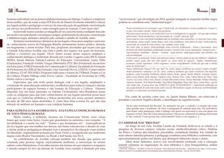 58 Homenagens 59Homenagens
humana individual com as potencialidades humanas em diálogo. Conhecer a trajetória
desta mulher, que dá nome a uma EDI (Escola de Desenvolvimento Infantil) é colocar
seu legado político-pedagógico a serviço de uma educação de qualidade com formação
em serviço aos profissionais e como exemplo para as crianças. Como fazer isto?
	 Escrevendo textos-convites ao mergulho de seu universo teórico-militante tem sido
ummodoenosarticulandocomamigaseamigos,profissionaisdaeducação,comunicação
e militância negra, afetadas e afetados pelo cuidado e carinho de Azoilda, outro.
	 Sentimos-nos herdeiras e herdeiros de seu legado e buscamos ampliar o universo
de conhecimento acerca da Pedagogia Brasilis, pensamento teórico-prático, deixado
em fragmentos a serem tecidos. Para isto, propomos atividades que façam com que
a Grande Educadora Azoilda seja vista a partir dos lugares nos quais ela lecionou,
militou e construiu seu legado. Ouvir atores sociais destes espaços ampliará o
conhecimento dialógico e instituinte deixado por Loretto. Lugares como IPCN, Jornal
SINBA, Jornal Maioria Falante-Caderno de Educação, Universidade Gama Filho
(Graduação), Fundação Getúlio Vargas (Mestrado), PUC-Rio (Doutorado inconcluso
em Educação), UFRJ (Doutorado em Comunicação e Cultura), Faculdade de Formação
de Professores da UERJ de São Gonçalo, Ciep Tancredo Neves, UNESA, Conservatório
de Música, CEAP, IPEAFRO, Programa Salto para o Futuro da TVBrasil, Projeto a Cor
da Cultura, Projeto Diálogo entre Povos, Laeser - Faculdade de Economia da UFRJ,
dentre outros a navegar.
	 Esperemos que este texto possa dialogar com o seu legado, ampliando a
construção de uma educação antirracista e acolhedora para todas as crianças e demais
participantes de espaços formais e não formais de Educação e Cultura. Estamos
dispostas (os) em fazer presentes os Valores Civilizatórios Afro-Brasileiros assim
como os indígenas para que todo conhecimento do seu legado-ancestral possa fazer
com que as violências simbólicas e físicas produzidas por nosso racismo sistêmico
há mais de 500 anos sejam destruídas. E, como bem dizia a nossa Zô, que não seja
retirado de nenhum ser humano a sua condição humana.
PARAALÉMDALUTAANTIRRACISTA-ALUTAPELACONDIÇÃOHUMANA
DE TODA PESSOA HUMANA
	 Muito criativa, a militante, doutora em Comunicação Social, criou várias
frases que soam como lições. Lições que guardamos na memória e nos corações. “A
invisibilidade é a morte em vida”. “Somos o que desejarmos ser”. Autoexplicativas
do rico legado que esta mulher nos deixou, tais frases colocam-nos o desafio de criar
e ofertar práticas pedagógicas afinadas com a perspectiva da educação como prática
da liberdade, originalmente pensada por Paulo Freire e ressignificada por feministas
negras como Beatriz Nascimento, no Brasil, e bell hooks, nos EUA.
	 As contribuições de Azoilda colocam também um desafio que parece ser
constante para pessoas negras, especialmente mulheres: a valorização de nossos
saberes como libertadores. O reconhecimento das formas em que estamos e ocupamos
o mundo sempre foi alvo da atenção de Azoilda. Esse cuidado é ilustrado por uma
“escrevivência” que ela redigiu em 2014, quando indagada se enquanto mulher negra
poderia se considerar uma “intelectual negra”:
Pensei inicialmente em investigar o que é Intelectual, nos dicionários e textos acadêmicos. Comecei e
vi que é um campo enorme. Fiquei sem paciência!
Mas para nossa conversa, se ser intelectual é exercer a inteligência e a cognição... por que não seríamos
intelectuais? Nesta perspectiva, nem precisamos de “estudo” para tal. Aff!
Outro aspecto é que esta intelectualidade pode ser múltipla como somos/sou e se expressar num canto,
num poema, numa oração, numa dança, num texto acadêmico, num plano de aula, numa palestra,
numa aula, na criação de uma criança, nos cuidados com a Vida...
Por outro lado, se pensar intelectualidade como exercício profissional... Somos e precisamos, neste
território da intelectualidade profissional inundar o mundo com nossas ideias/ações transgressoras –
conservadoras –múltiplas – plurais – criativas - nada neutras- nada higienizadas, mas também com
esta possibilidade. ..............................................................
Outro ponto é a nomeação. Somos marcadas por nomes, rótulos, palavras que nos definem e redefinem:
mulher, negra, preta, afro isto, afro aquilo, cis, nosso nome de registro... Alguns rótulos/nomes
aceitamos, outros rejeitamos, outros negamos e outros resignificamos. Então por que não o rótulo/
nome de Intelectual?....................................................................................
Somos Intelectuais Negras? Por que não? Eu, heim! Qual o problema em sermos? Qual a tensão?
Somos pensantes e atuantes e ao ver, ouvir, conhecer mulheres que usam o intelecto com maestria,
mulheres como Fernanda Felisberto, Marta Muniz Bento, Janete Santos Ribeiro, Giovana Xavier,
Katia Costa-Santos, Julia Moraes, Fabiana Lima, Heloisa Pires Lima, Selma Maria da Silva, Laila
Aurore, Lia Lima, Célia Cristo, Elaine Cristina Marcelina Gomes, Denise Marinho, Debora Almeida,
Vanessa Andrade, Ana Paula Brandão, Ana Flávia Magalhães Pinto, Bia Onça, Luana Dias... queria
citar todas mas...só posso dizer que SOMOS O QUE DESEJARMOS! ( depoimento publicado em
um grupo fechado de uma rede social, onde cerca de 700 mulheres negras, de diversas territorialidades
pensam e se expressam em primeira pessoa)
	 Por conta de escritos como esse, eu, Janete Santos Ribeiro, em entrevista à
jornalista e escritora Angélica Basthi, a identifiquei da seguinte forma:
Ela foi uma intelectual das brechas. No momento em que o cuidado e o carinho não eram
uma questão para a academia, ela usou a pedagogia da sedução para isso. Ela radicalizou
para tentar outra pedagogia, onde o diálogo com quem nos aproxima (e não com quem nos
separa) é central. Mas não existe fórmula pronta. Precisa ser construído no diálogo horizontal
(e não vertical). Como pensar isso coletivamente? Esse é o seu legado [...].1
O CAMINHAR NAS “BRECHAS”
	 Ao longo de sua vida, Azoilda Loretto da Trindade dedicou-se ao estudo e à
pesquisa de diversos campos: relações raciais, multiculturalismo crítico, História
da África e Cultura afro-brasileira, psicanálise, constelação familiar. Em virtude de
seus saberes interdisciplinares, a pedagoga constituiu uma biblioteca vastíssima, com
aproximadamente quatro mil títulos, que abrangem diferentes áreas e outras.
	 Além desse fantástico acervo, seu envolvimento profundo com a educação
infantil culminou na organização de uma biblioteca e uma brinquedoteca, ambas
1 BASTHI, Angelica. “Azoilda Loretto da Trindade: uma intelectual das brechas”. Disponível em: http://www.porta-
lafricas.com.br/v1/azoilda-loretto-da-trindade-uma-intelectual-das-brechas/ Acesso: 03/03/2016.
 