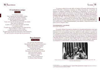 77Livro indicado76 Espaço do Adolescente
O verdadeiro amigo
Por Michel
O verdadeiro amigo
Não é aquele que está sempre contigo,
Do seu lado em festas e baladas,
E volta pra casa bêbado e sorrindo,
Que sempre te acompanha,
Anda com você de um lado para outro da cidade,
Que nunca te abandona,
E junto com você é mal visto pela sociedade.
O verdadeiro amigo
É aquele que te ampara quando você mais precisa,
Que te oferece o ombro amigo
E juntos pensam em vencer na vida.
É aquele que não precisa estar junto a todo momento,
Mas que fica junto nem que seja em pensamento.
Raça humana
Por Turma AF2
Por quê tanta discriminação?
Rivalidades, guerras, desentendimentos
Brancos discriminam os negros
Negros discriminam brancos
Onde iremos parar?
Temos vivido dias de opressão
Precisamos de mais amor no coração
Para este mundo mudar...
Precisamos nos mobilizar
Darmos as mãos
Acabar com a discriminação
E celebrar a Raça Humana.
	 A primeira edição da revista AÚ, do Núcleo de Estudos Afro-brasileiros do
NOVO DEGASE, é dedicada à memória de Abdias Nascimento. A biografia do
homem de trajetória múltiplas, da militância ao Parlamento, do teatro às artes
plásticas, com passagens na educação e na literatura é desvelada com maestria pela
professora Elisa Larkin do Nascimento, viúva de Abdias, em Abdias Nascimento –
Grandes Vultos que Honraram o Senado. O livro é uma entrada aos feitos e fazeres
do criador do TEN – Teatro Experimental do Negro, Deputado Federal e Senador.
É uma obra para o conhecimento do importante legado deixado por Abdias para o
Brasil e para o combate ao racismo. Essa é a nossa dica na seção Livro Indicado. Do
livro, publicamos o artigo Um parlamentar e sua missão e disponibilizamos o link
para o acesso integral à obra.
Um parlamentar e sua missão1
Elisa Larkin Nascimento
	 O senador Abdias Nascimento considerava o mandato parlamentar como mais
uma ferramenta, entre outras, a serviço da causa maior que o motivava: os direitos
humanos e civis da população negra. Seu objetivo era abrir espaços e caminhos ao
povoafrodescendentenoexercíciodacidadaniacomsuaculturae identidade própria
e contribuir para fazer justiça ao legado histórico dos povos africanos na construção
do conhecimento humano, da tecnologia, da criação artística e da reflexão espiritual
e filosófica. Revelar o conteúdo desse legado significava apresentar o contraditório
ao etnocentrismo ocidental, que vem ao longo de cinco séculos negando, apagando
ou relegando ao esquecimento o protagonismo histórico dos povos africanos.
Abdias Nascimento discursa na tribuna da Câmara dos Deputados durante convenção nacional do PDT, 1983.
Foto: Elisa Larkin Nascimento
1 Artigo publicado no livro Abdias Nascimento – Grandes Vultos que Honraram o Senado, disponível no link http://
www2.senado.leg.br/bdsf/handle/id/508140
 