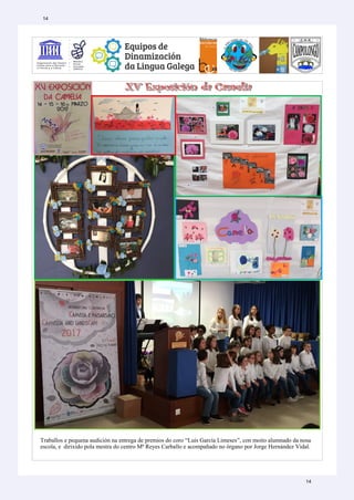 Traballos e pequena audición na entrega de premios do coro “Luís García Limeses”, con moito alumnado da nosa
escola, e dirixido pola mestra do centro Mª Reyes Carballo e acompañado no órgano por Jorge Hernández Vidal.
14
14
 