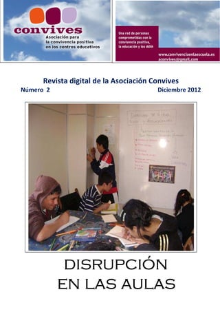 33333
      Revista digital de la Asociación Convives
Número 2                                Diciembre 2012




            disrupción
                  aulas
           en las aulas
 