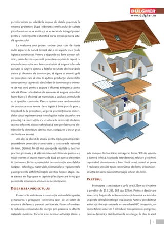 şi conformitate cu solicitările impuse de datele prevăzute la 
iniţierea proiectării. După eliberarea certificatului de calitate 
şi conformitate se va analiza şi se va recalcula întregul proiect 
pentru a evidenţia într-o statistică starea iniţială şi starea actu-ală 
a proiectului. 
La realizarea unui proiect trebuie ţinut cont de foarte 
multe aspecte de natură tehnică dar şi de aspecte care ţin de 
logistica construcţiei. Pentru a răspunde cu bine acestor soli-citări, 
prima fază o reprezintă proiectarea optimă în raport cu 
sistemul constructiv ales. Acesta va trebui să asigure în faza de 
execuţie o curgere optimă a forţelor rezultate din încărcăriile 
statice şi dinamice ale construcţiei, să sigure o anumită grilă 
de proiectare care să vină în ajutorul producţiei elementelor 
constructive şi să prevadă deschideri de iluminare şi o orienta-re 
cât mai bună pentru a asigura o eficienţă energetică cât mai 
ridicată. Proiectul va trebui de asemenea să asigure un confort 
foarte bun şi o eficienţă cât mai ridicată a uzului şi a ritmului de 
uz al spaţiilor construite. Pentru optimizarea randamentului 
de producţie este nevoie de o logistică bine pusă la punct, 
începând de la proiectare, alegerea şi achiziţionarea materi-alelor 
cât şi implementarea tehnologiilor înalte de prelucrare 
şi montaj. La construcţiile cu structura de rezistenţă din lemn, 
cea mai eficientă soluţie tehnologică este prefabricarea ele-mentelor 
la dimensiuni cât mai mari, compacte şi cu un grad 
de finalizare avansat. 
Am ales ca obiect de studiu pentru înţelegerea importan-ţei 
unei bune proiectări, o construcţie cu structura de rezistenţă 
din lemn. Dorim să fim cât mai aproape de realitate cu descrieri 
practice şi vizuale şi să stârnim interesul cititorului pentru a-şi 
însuşi teoretic şi practic materia de bază pe care o prezentăm 
în continuare. Pe baza proiectului de construcţie vom defalca 
lucrările, tehnologia, materialele, normativele şi regulamentele 
şi vom prezenta astfel informaţiile specifice fiecărei etape. Toa-te 
acestea vor fi grupate în capitole şi lecţii pe care le veţi găsi 
prezentate în numerele viitoare ale acestei reviste. 
Descrierea proiectului 
Proiectul în analiză este o construcţie unifamilală cu parter 
şi mansardă şi presupune construirea casei pe un sistem de 
structură din lemn şi panouri prefabricate. Proiectul urmăreş-te 
reducerea consumului de energie prin placarea cu diferite 
materiale moderne. Parterul este destinat activităţii zilnice şi 
DULGHER 
www.dulgher.ro 
este compus din bucătărie, sufragerie, birou, WC de serviciu 
şi cameră tehnică. Mansarda este destinată relaxării şi odihnei, 
cuprinzând dormitoarele şi baia. Notă: acest proiect ar putea 
fi realizat şi prin alte tipuri constructive din lemn, precum con-strucţia 
din bârne sau construcţia pe schelet din lemn. 
Parterul 
Proiectarea s-a realizat pe o grilă de 62,25cm cu o înălţime 
a pereţilor de 253, 263, 268 sau 278cm. Pentru o descărcare 
simetrică a forţelor de încărcare statice şi dinamice s-a introdus 
un perete central simetric pe linia coamei. Parterul este destinat 
activităţii zilnice şi conţine la intrare o baie/WC de serviciu, un 
spaţiu tehnic unde vor fi introduse branşamentele energetice, 
centrala termică şi distribuitoarele de energie. În plus, în acest 
5 
 