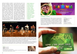 12 13
Abbadia hoje é trombonista profissional e também professor, já tocou em cidades como Amsterdã, Paris, Nova York.
Atualmente se apresenta em uns dos grandes teatros de São Paulo com o espetáculo “Chacrinha – O musical”. Mesmo
depois de tanto tempo ainda se sente parte da orquestra, apesar da dificuldade de conciliar as agendas e trabalhos, ele
procura sempre frequentar alguns ensaios para rever os amigos para  tocar uma boa música.
Em meio a tudo isso o projeto não perde sua essência de continuar a se responsabilizar por levar a comunidade não
só a boa música, mas também grandes sonhos. E acreditam estar no caminho certo, pois sempre alguém se destaca. A
orquestra realiza suas apresentações em centro culturais da cidade e o ensaio é aberto a quem quiser participar.
CHACRINHA O MUSICAL
A vida de Abelardo Barbosa (1917-1988), o Chacrinha, é contada em forma
de cordel e programa de auditório, na montagem da produtora Aventura
dirigida por Andrucha Waddington. O espetáculo acompanha a trajetória
do apresentador desde sua infância em Surubim, Pernambuco, até o auge
da carreira na TV Globo, comandando o programa de auditório “Cassino
do Chacrinha”, com espaço para as rebolativas chacretes, os trocadilhos
infames, buzinadas e troféu abacaxi. A trilha sonora reúne mais de 60
sucessos da música nacional.
brasileiros não faltam no repertório.
Tom Jobim, Pixinguinha, Jacob do
Bandolim, Luiz Gonzaga, são tocados
com paixão pelos jovens. “Sempre
foi uma base boa para quem está
começando, e não só para quem está
começando, mas também para quem
gosta de praticar música instrumental
brasileira”, afirma Everton Pessoa
sobre a escolha do reportório. Nos
ensaios os ritmos são os mais diversos
como, choro, samba, baião, entre
outros da esfera popular, procura
sempre aprimorar e descobrir novos
talentos entre alunos.  E assim
obtendo a música como ferramenta
que impulsiona, direciona os sonhos
de cada um e acrescenta á comunidade
um enriquecimento cultural.
Da zona leste para a zona sul, da
plateia vazia de ensaios no CEU,
para plateia cheia de um espetáculo
no Teatro Alfa. O que se destaca é a
perseverança de jovens que iniciaram
sua carreira na orquestra e hoje trilham
no caminho do sucesso profissional. A
orquestra ajudou músicos a focarem
no que realmente queriam, pois
num país como nosso, bombardeado
pela  cultura estrangeira, se manteram
valorizando a música brasileira. É o
que aconteceu com Allan Abbadia,
que hoje vive da música e atribui boa
parte do seu sucesso ao projeto.  “Foi
muito bom porque eu tinha um
aperfeiçoamento, vamos dizer assim é
parte importante da minha formação
como músico ”, afirma.
Nos ensaios os
ritmos são os
mais diversos
como, choro,
samba, baião,
entre outros da
esfera popular,
procura sempre
aprimorar e
descobrir novos
talentos entre
alunos
DOS PEQUENOS AOS GRANDES PALCOS
SERVIÇO
Ensaio: Aos Domingos
Horário: 10h ás 12h
Local: CEU São Mateus
Rua Curumatim, 201 - Pq. Boa Esperança. 
Está aberto para todos interessados em trocar experiência e estudar Música Popular Brasileira.
Aberto ao público também prestigiar e conhecer.
AGENDA
27 DE MARÇO A 26 DE JULHO
Quintas feiras: 21h
Sextas-feiras: 21h30
Sábados: 16h e 20h
Domingo: 17h
Nos dias 15 e 21 de maio o
personagem Chacrinha será
interpretado por Jonathas Joba.
FOTO: Divulgação
 