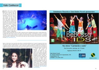 14 15
Vale Conhecer
Enquanto você lê esta matéria,
deve estar curtindo um ócio, seja
ele criativo ou não. Pois saiba que
há uma banda que vive do ócio,
literalmente, trata-se do grupo de
rock Vivendo do Ócio. Formada
pelos baianos, que vivem em São
Paulo, Jajá Cardoso, Dieguito Reis,
Luca e Davide Bori, a banda surgiu
em 2006, e tem esse nome por suas
tardes ociosas, musicando. Em 2008,
lançaram o CD Demo “Teorias do
Amor Moderno”, disponibilizado
gratuitamente para download. No
mesmo ano, venceram o concurso
de bandas GAS Sound, que resultou
na gravação de um disco com a
Deckdisc, gravadora independente,
da qual os meninos ainda fazem parte. Em 2009, a banda teve maior visibilidade quando ganhou o prêmio Aposta MTV,
no VMB (Vídeo Music Brasil). Uma de suas músicas mais famosa, do álbum “O Pensamento é um Ímã”, é a canção
‘Nostalgia’, na qual os garotos declaram a saudade que sentem da Bahia. Atualmente, estão trabalhando na divulgação
de seu novo álbum “Selva Mundo”. Ficou curioso e quer saber mais sobre esses baianos? Não seja ocioso, e entra no site
da banda http://vivendodoocio.com/.
Agora, se você curte um som mais leve, vale conhecer a maranhense Nathalia Ferro. A cantora e compositora que iniciou
sua carreira em 2004, na cidade de São Luís, traz em suas músicas a doçura, misturando o romantismo melancólico com
o reggae da chamada “Jamaica brasileira”, como é conhecida a capital maranhense. Em 2009, ela foi a vencedora na
categoria Revelação, do Prêmio Universidade FM, que tem como objetivo valorizar a produção cultural local e é considerado
o principal evento musical do
Maranhão. Seu primeiro EP,
“Instante”, foi lançado em 2013,
trazendo cinco faixas, que falam
sobre o amor fugindo da obviedade.
Atualmente a cantora trabalha na
divulgação do álbum “Alice Ainda”,
que fala sobre uma persistência da
compositora no trabalho criativo,
de continuar uma ‘Alice’, como a
sonhadora personagem de Alice, no
País das Maravilhas,. Se você quer
conhecer mais a fundo o trabalho
dessa sonhadora, suas músicas estão
disponíveis para download gratuito
no soundcloud, https://soundcloud.
com/nathaliaferro.
FOTO:Divulgação
FOTO: Erika Lins
 