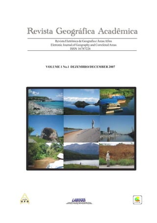 Revista Eletrônica de Geografia e Áreas Afins
  Eletronic Journal of Geography and Correleted Areas
                 ISSN 16787226




VOLUME 1 No.1 DEZEMBRO/DECEMBER 2007
 