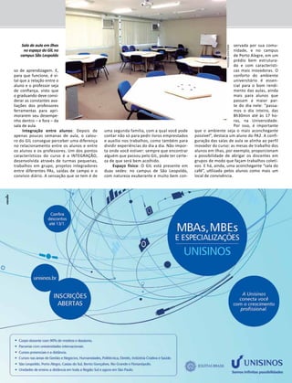 GIL em Revista - Novembro/2013 17 
so de aprendizagem. E, 
para que funcione, é vi-tal 
que a relação entre o 
aluno e o professor seja 
de confiança, visto que 
o graduando deve consi-derar 
as constantes ava-liações 
dos professores 
ferramentas para apri-morarem 
seu desempe-nho 
dentro – e fora – da 
sala de aula. 
Integração entre alunos: Depois de 
apenas poucas semanas de aula, o calou-ro 
do GIL consegue perceber uma diferença 
no relacionamento entre os alunos e entre 
os alunos e os professores. Um dos pontos 
característicos do curso é a INTEGRAÇÃO, 
desenvolvida através de turmas pequenas, 
trabalhos em grupo, projetos integradores 
entre diferentes PAs, saídas de campo e o 
convívio diário. A sensação que se tem é de 
uma segunda família, com a qual você pode 
contar não só para pedir livros emprestados 
e auxílio nos trabalhos, como também para 
dividir experiências do dia a dia. Não impor-ta 
onde você estiver: sempre que encontrar 
alguém que passou pelo GIL, pode ter certe-za 
de que será bem acolhido. 
Espaço físico: O GIL está presente em 
duas sedes: no campus de São Leopoldo, 
com natureza exuberante e muito bem con-servada 
por sua comu-nidade, 
e no campus 
de Porto Alegre, em um 
prédio bem estrutura-do 
e com característi-cas 
mais inovadoras. O 
conforto do ambiente 
universitário é essen-cial 
para o bom rendi-mento 
das aulas, ainda 
mais para alunos que 
passam a maior par-te 
do dia nele: “passa-mos 
o dia inteiro, das 
8h30min até às 17 ho-ras, 
na Universidade. 
Por isso, é importante 
que o ambiente seja o mais aconchegante 
possível”, destaca um aluno do PA2. A confi-guração 
das salas de aula se alinha ao perfil 
inovador do curso: as mesas de trabalho dos 
alunos em ilhas, por exemplo, proporcionam 
a possibilidade de abrigar os discentes em 
grupos de modo que façam trabalhos coleti-vos. 
E há, ainda, uma aconchegante “sala do 
café”, utilizada pelos alunos como mais um 
local de convivência. 
Sala de aula em ilhas 
no espaço do GIL no 
campus São Leopoldo 
ARQUIVO PESSOAL 
 