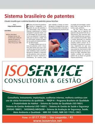 Sistema brasileiro de patentes 
Estudo ressalta que o sistema brasileiro de patentes possui brechas 
Existe uma série de questiona-mentos 
e indagações a res-peito 
do uso das patentes e 
das informações nelas contidas. 
Patentes impulsionam ou freiam 
inovações? É possível medir o ní-vel 
tecnológico de um país a par-tir 
de suas patentes? É nessas dú-vidas 
que se baseia o artigo “Uso 
da informação contida em paten-tes 
nos países em desenvolvimen-to”, 
de Vânia Araújo. 
O artigo enfatiza que um sis-tema 
de patentes como o brasi-leiro 
abre portas para que a con-corrência 
externa entre no país e 
nele estabeleça raízes comercias. 
Ressalva-se também a importân-cia 
das patentes, visto sua neces-sidade 
de ressarcir inventores e 
investidores, de maneira justa, 
pelo trabalho e tempo na inven-ção 
gastos. Protegendo tais inven-tos 
e impulsionando o mercado, a 
patente representa uma forma de 
circulação de tecnologia e possi-bilita 
medir em qual nível se en-contra 
o país, portanto. 
Por fim, Vânia afirma, em 
seu artigo, que os registros de 
patentes são grande fonte de co-nhecimento, 
pois possuem des-crições 
detalhadas que caracteri-zam 
o produto em questão. Após 
o tempo destinado ao inventor 
de uso exclusivo, diversas orga-nizações 
podem acessar tal in-formação 
e reproduzi-la, porém, 
mais importante do que isso, 
melhorá-la, impulsionando uma 
nova onda de crescimento e não 
restando dúvidas de que tais es-forços 
em P&D, utilizando infor-mações 
contidas em patentes, 
podem dar ao Brasil um grande 
impulso econômico. 
Texto: 
Felipe Estrada Scozziero 
Leia mais: 
ARAÚJO, Vânia Maria 
Rodrigues Hermes. Uso 
da informação contida em 
patentes nos países em 
desenvolvimento. Ci. Inf., 
13(1): 53-6, jan./jun. 1984. 
 