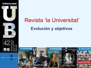 Revista ‘la Universitat’ Evolución y objetivos 
