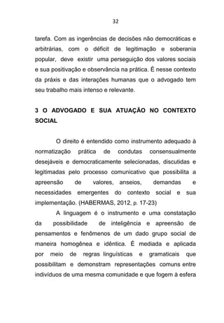 33
da consciência particular de cada um. (HABERMAS, 2012, p.
29)
Os comportamentos sociais já estabilizados são
parte de u...