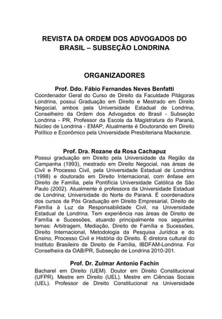 Estadual de Londrina, no Curso de Mestrado do UniCesumar e na
Escola da Magistratura do Paraná (Londrina e Maringá). Membr...