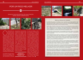 19meio ambiente18 meio ambiente
Por um Rio2 melhor
Espaços que necessitam de manutenção
estão sendo observados
O
lhar ao redor é um
ato diário comum
e que faz parte da
análise que todos
nós fazemos em
nossas residências, nos ambien-
tes sociais, políticos e culturais.
Quando olhamos em volta e
verificamos como estão os dife-
rentes espaços do condomínio
alguns se destacam por um as-
pecto que se diferencia, negati-
vamente, dos demais. Pensando
nisso, e ciente da necessidade
de manter todos os terrenos e
ambientes com a manutenção
em dia, ações baseadas em
premissas e leis da vigilância
sanitária, defesa civil e demais
órgãos fiscalizadores exercem
um papel fundamental para a
revitalização de tais ambientes.
Um problema que gera insegu-
rança são os matagais, áreas
que possivelmente atraem ani-
mais peçonhentos, acumulam
água parada, o que aumenta a
incidência do mosquito aedes
aegypti (que deflagra a den-
gue) e traz, também, danos
estéticos. Exemplo mais bem-
-acabado de ação contra este
tipo de problema se deu no úl-
timo dia 21 de março, quando a
subprefeitura da Barra realizou
ação de combate ao mosqui-
to. As entradas compulsórias
foram executadas e autori-
zadas pelo decreto 34.377,
de 21/08/2011, que instituiu
o estado de alerta contra a
dengue no município do Rio.
Quando detectados espaços e
imóveis com focos de dengue,
denúncias podem ser feitas
através da Central de Atendi-
mento ao Cidadão.
Rio2 & CARVALHO Hosken
Em 2000 surgiu o Rio2, um verdadeiro bairro-condomínio numa ainda insípida Av. Abe-
lardo Bueno. Integrado por uma enorme área verde com jardins projetados pelo paisa-
gista Burle Marx. Lazer, comércio, escola e serviços em um mesmo local, reunidos na
experiência de quem confiava no futuro da Barra da Tijuca.
Desde então, a Carvalho Hosken vem investindo forte na urbanização de todo o entorno.
Hoje, a região conta com um grande circuito de entretenimento, vasta gastronomia e
com um shopping center de vanguarda, o Shopping Metropolitano. Todas essas ações
ajudam a desenvolver a nova centralidade da cidade, idealizada por Lúcio Costa, e que
vai se consolidando, valorizando assim, de forma considerável, o Rio2.
As áreas ainda não desenvolvidas, de propriedade da Carvalho Hosken, são mantidas
através de uma equipe residente responsável pela limpeza, capinagem, recuperação de
cercas e alambrados.
Independentemente dessa estrutura, mantemos um canal de comunicação permanente
junto a AMORio2, exercido pelo nosso representante no conselho comunitário para, se
necessário, atuarmos de forma pontual e, sendo o caso, aumentarmos nossa equipe de
manutenção. No que se refere ao entorno de nossos terrenos, especificamente o cal-
çamento, e com a finalidade de melhorar a utilização da área, estamos na fase final do
projeto que entrará em execução brevemente.
Para o futuro, a Carvalho Hosken, conforme as oportunidades mercadológicas, objetiva
desenvolver suas áreas remanescentes sempre com empreendimentos de alto padrão –
vide o Verano Stay, recém-inaugurado – de forma a garantir a valorização contínua do
Rio2, beneficiando a todos os seus condomínios e moradores.
A Carvalho Hosken sempre esteve e continuará empenhada em proporcionar qualidade
de vida e oferecer conveniência aos moradores dos bairros planejados por ela desenvol-
vidos. O Rio2, tendo sido o primeiro destes bairros, conta com um shopping com variado
mix de produtos e serviços, que vai de encontro com este objetivo.
Além disso, a Carvalho Hosken está permanentemente avaliando de que forma pode
oferecer ainda mais comodidade em seu shopping, buscando melhorar a qualidade dos
serviços hoje oferecidos e estudando a possibilidade de expansão do mesmo.
Finalizando, não poderíamos deixar de falar na Associação de Moradores do Rio2
(AMORio2), peça indispensável para manter e aprimorar as áreas que compõem o
empreendimento e para a qual a Carvalho Hosken está à disposição para prestar
todo o suporte, estando sempre presente no cotidiano da associação.
No que diz respeito a calça-
das, segundo a Prefeitura do
Rio, não importa a condição
do imóvel, público ou privado:
“É obrigação dos proprietários
das casas, edifícios, lojas, in-
dústrias ou terrenos não edifi-
cados, localizados junto às vias
ou aos espaços públicos com
meio-fio e sarjetas, construir
calçadas em toda extensão do
imóvel e mantê-las sempre em
perfeito estado de conserva-
ção”. Existem, ainda, uma série
de normas a serem observadas
na construção do calçamento,
tendo em vista a padronização
e a usabilidade. Mais ainda,
postes em estado de conser-
vação muito aquém do acei-
tável e que podem causar, em
alguns casos, acidentes aos
pedestres. Questionada sobre
os espaços de sua competên-
cia, a Carvalho Hosken nos en-
viou a nota que você confere,
na íntegra, a seguir.
Central de
Atendimento ao
Cidadão: 1746
 