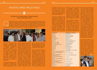24 CAPA 25CAPA
Novos ares pelo Rio2
Conselho comunitário trabalhando
por um Rio2 melhor
Q
uando falamos em um condomínio com as dimensões do Rio2 devemos pensar em uma
gestão que abrange diversos pontos em nível aprofundado. Entender as necessidades
de todos os condôminos, buscar aperfeiçoar os projetos existentes e avançar com no-
vas ideias em prol do bem-estar geral é, sem sombra de dúvidas, uma missão das mais
importantes e difíceis. O melhor dos mundos se caracteriza pela participação de todos,
pensando no bem comum e em fazer deste um local cada vez melhor para se viver.
de síndico do Fontana di Trevi
há três anos. “Quero dinamizar
a associação, com foco princi-
pal em estabelecer e melhorar
a relação com o associado”, as-
segura o presidente do conselho
comunitário da AMORio2.
Os objetivos de atender às soli-
citações dos condôminos e dar
continuidade ao trabalho que
vinha sendo realizado, principal-
mente no que diz respeito ao
transporte, são primordiais para
Luisinho. “Quero profissionalizar
a AMORio2. Executar as obras
que já foram aprovadas e que
não saíram do papel em anos
anteriores. São projetos como
o parcão, o pórtico, as cancelas
e guaritas. Criar o terminal ro-
doviário, em prol da segurança
e comodidade do morador, o
espaço bebê e um horto de mu-
das. Além disso, vamos colocar
banheiros e áreas de apoio na
Praça Burle Marx”, anuncia. Ade-
mais, está sendo implantada a
secretaria de esportes (matéria
da página 36), que vai centralizar
todo o esporte do condomínio.
A responsabilidade de todos os
representantes do conselho é
grande e o desafio de atuar nas
mais diferentes frentes de ação
motiva aqueles que, como Luis,
Marcello e os demais conselhei-
ros, querem o melhor para todos.
Os membros do conselho co-
munitário representam cada um
dos residenciais respectivamente:
Residenciais Conselheiros comunitários
Alsácia Renan Moraes
Borgonha Genilton José Vieira
Bretanha Alexandre Magalhães
Côte d’Azur Marcelo Marins
Fontana di Trevi Luis Silva
FrontLake Waldeci Ferereira
Gênova Carlos Henrique Mendonça
Green Park 1.000 Xisto da Silva Mattos
Green Park 2.000 Alexandre de Assis
Green Park 3.000/4.000 Marcello Magaldi
Normandie Sueli Meyer
Provence Agostinho Teixeira
San Remo Erico Jereissati
Sardenha Nilson Abreu
Sicília Luis Fernando da Cunha Matos
Verano: Capri Residence Service Erica Jordão
Verano: Grimaldi Residence
Service
Roney C. das Neves
Verano: Ibiza e Mallorca
Residence Service
Andresson Rodrigues Batista
Verano: Málaga Residence
Service
Luiz Flintz
Verano: Marbella Residence
Service
Ivanderson Nunes
Verano: Palma e Águilas
Residence Service
Ronaldo Amaral
Verano: Termoli Residence
Service
Leonardo Frederico
Verano Stay Jorge Eduardo
Verona José Heber
Unir todos os pensamentos, fazer
com que as formas de enxergar
os assuntos se aliem e que tudo
isso funcione não é dos trabalhos
mais fáceis. “Todos os projetos
dependem do apoio do con-
selho. É preciso ter esse apoio
para conseguir fazer as coisas”,
esclarece Luisinho. Esse desafio
vem sendo abraçado por todos
em busca de resultados que pos-
sam, verdadeiramente, mudar
o cotidiano, tornando mais fá-
ceis e prazerosos todos os afa-
zeres e momentos vivenciados
em domicílio. Motivação para
seguir em frente não falta: “Sou
um apaixonado por desafios. Fui
convidado por um grupo de con-
selheiros para o cargo, acredito
que nenhum MBA vai me dar o
know-how que a associação me
proporcionará. A experiência no
Fontana di Trevi, onde minha boa
gestão pode ser comprovada, é
o argumento mais forte para es-
tar aqui”, explica o presidente.
É necessário, portanto, estar
atento a tudo que vem sendo
feito e se desenvolverá nos pró-
ximos meses. Ações e projetos
serão noticiados através da Re-
vista Rio2 e das redes sociais.
Todos podem, e devem, parti-
cipar. Esse é um espaço onde
cada morador deve ter voz ati-
va, trazer novas ideias, cobrar o
que é necessário e apresentar
soluções para problemas co-
nhecidos. Dessa forma se faz
um Rio2 ainda melhor.
No dia 13 de fevereiro de 2014,
aconteceu a Assembleia Geral
Ordinária, quando foram eleitos
o presidente e vice-presidente
do conselho comunitário da
AMORio2. O primeiro, Sr. Luis
Silva, morador do residencial
Fontana di Trevi e ao seu lado
Sr. Marcello Magaldi, morador
do residencial Green Park
3000/4000. Ambos se juntam
aos demais conselheiros dos
residenciais buscando o melhor
para todos, com projetos e
ações que visam à evolução do
condomínio.
Quando caminhando pela sede
da AMORio2 o advogado pós-
graduado em direito público
pela Universidade Estácio de Sá
e pela Universidade Gama Filho,
Marcello Magaldi, relembra os
cursos que fez na área e a expe-
riência em cargos como admi-
nistrador de Copacabana, agen-
te de desenvolvimento local de
Ipanema e Leblon e pensa em
como pretende contribuir: “Pre-
tendo auxiliar na organização da
associação e aproximá-la cada
vez mais do seu público-alvo.
Trazer cada vez mais transpa-
rência para os atos, processos
e projetos. Devemos veicular
informações e dados das reu-
niões, fazer com que todos sai-
bam o que está sendo feito por
aqui”, declara ele. Quando a per-
gunta é o motivo de ter aceitado
o desafio deste cargo: “A ami-
zade pelo Luisinho me trouxe
até aqui”, enfatiza. Hoje o tam-
bém conselheiro do Green Park
3000/4000 trabalha no escritó-
rio MSG Advogados Associados,
no Centro do Rio de Janeiro.
Indo mais a fundo, sentado na
sala de reunião com os demais
representantes do conselho,
Luis Silva, é conhecido por to-
dos simplesmente por Luisinho.
O pai do Mateus e do Lucas é
esposo há 14 anos da sua tam-
bém companheira Paula Silva,
e busca com dedicação ter êxi-
to em sua trajetória à frente da
associação. Empresário do ramo
alimentício e formado em aná-
lise de sistemas, esportista por
natureza, competidor e vascaí-
no por vocação, ocupa o cargo
 