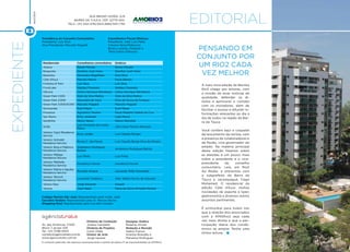 EDITORIALEXPEDIENTE
Av. das Américas, 3.500
Bloco 7, grupo 329
Tel.: (21) 3798-5505
contato@agenciatrato.com.br
www.agenciatrato.com.br
O conteúdo publicado não expressa necessariamente a opinião da editora. É de responsabilidade da AMORio2.
Rua Bruno Giorgi, S/N
Barra da Tijuca, CEP: 22775-054.
Tels.: (21) 2421-5741/2421-3683/3411-7761
Abril/2014
Diretora de Conteúdo
Juliana Campello
Diretora de Projetos
Ivone Vilete
Diretor de Arte
Jorge Iquiene
PENSANDO EM
CONJUNTO POR
UM RIO2 CADA
VEZ MELHOR
A mais nova edição da Revista
Rio2 chega aos leitores, com
a missão de levar notícias de
qualidade, defender os di-
reitos e aprimorar o contato
com os moradores, além de
facilitar o acesso e difundir in-
formações relevantes ao dia a
dia de todos na região da Bar-
ra da Tijuca.
Você confere aqui o coquetel
de lançamento da revista, com
a presença de colaboradores e
de Pezão, vice-governador do
estado. Na matéria principal
desta edição falamos sobre
as eleições e um pouco mais
sobre o presidente e o vice-
presidente do conselho
comunitário. Leia, em Rio2
Ao Redor, a entrevista com
o subprefeito da Barra da
Tijuca e Jacarepaguá, Tiago
Mohamed. O residencial da
edição Côte d’Azur, muitas
novidades de esporte e lazer,
gastronomia e diversos outros
assuntos pertinentes.
É primordial para todos nós
que a relação dos associados
com a AMORio2 seja cada
vez mais direta e que a par-
ticipação diária dos condô-
minos se amplie. Tenha uma
ótima leitura.
Designer Gráfico
Roberta Arman
Redação e Revisão
Sadon França,
Andréia Brandão e
Marianna Rodrigues
Residenciais Conselheiros comunitários Síndicos
Alsácia Renan Moraes Renan Moraes
Borgonha Genilton José Vieira Genilton José Vieira
Bretanha Alexandre Magalhães Roni Silva
Côte d’Azur Marcelo Marins Paulo Batista
Fontana di Trevi Luis Silva Luis Silva
FrontLake Waldeci Ferereira Waldeci Ferereira
Gênova Carlos Henrique Mendonça Carlos Henrique Mendonça
Green Park 1.000 Xisto da Silva Mattos Xisto da Silva Mattos
Green Park 2.000 Alexandre de Assis Elcio de Souza da Fonseca
Green Park 3.000/4.000 Marcello Magaldi Marcello Magaldi
Normandie Sueli Meyer Sueli Meyer
Provence Agostinho Teixeira Paulo Roberto Ceabra da Cruz
San Remo Erico Jereissati Ligia Moura
Sardenha Nilson Abreu Nelson Barcellar
Sicília
Luis Fernando da Cunha
Matos
Júlio Cesar Pereira Werneck
Verano: Capri Residence
Service
Erica Jordão Luiz Cláudio Borges
Verano: Grimaldi
Residence Service
Roney C. das Neves Luiz Claudio Borge Silva de Oliveira
Verano: Ibiza e Mallorca
Residence Service
Andresson Rodrigues
Batista
Andresson Rodrigues Batista
Verano: Málaga
Residence Service
Luiz Flintz Luiz Flintz
Verano: Marbella
Residence Service
Ivanderson Nunes Ivanderson Nunes
Verano: Palma e Águilas
Residence Service
Ronaldo Amaral Leonardo Willis Fernandez
Verano: Termoli
Residence Service
Leonardo Frederico Alter Weber Nunes de Azevedo
Verano Stay Jorge Eduardo Grazieli
Verona José Heber Maria da Gloria Almeida Moreira
Presidência do Conselho Comunitário:
Presidente: Luis Silva
Vice-Presidente: Marcello Magaldi
Conselheiros Fiscais Efetivos:
Presidente: João Luiz Mello
(Verano-Ibiza/Mallorca)
Bruno Luciano (Alsácia) e
Tânia Gaeta (Gênova)
Colégio Marista São José: Representado pelo Irmão Jadir
Carvalho Hosken: Representado pelo Sr. Marcos Rocha
Shopping Rio2: Representado pela Carvalho Hosken
 