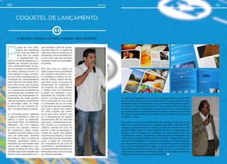 44 NOTAS 45
Coquetel de lançamento
A revista oficial do Rio2 chegou aos leitores
P
ensar em uma publi-
cação que represente
um local do porte do
Rio2, com sua cultura
e características pró-
prias, é um desafio gigantesco. O
trabalho em conjunto, de apura-
ção e desenvolvimento do pro-
jeto, no entanto, se desenvolveu
da melhor maneira possível e o
novo periódico chegou aos leito-
res com toda a qualidade que os
moradores do empreendimento
mais charmoso da cidade mere-
cem. Para coroar esse processo
foi realizado, no dia 27 de feverei-
ro, o coquetel de lançamento da
nova Revista Rio2, contando com
a presença de fornecedores, re-
presentantes de outras associa-
ções de moradores, condomínios
e convidados, além da ilustre
presença de Luiz Fernando Pe-
zão, vice-governador do estado.
Os convidados foram chegando
à sede da AMORio2 e, entre um
petisco e outro, as apresenta-
ções foram feitas. De ambientes
diferentes, mas com interesse
comum nos assuntos relativos
ao condomínio, todos tinham
questões e opiniões sobre a nova
cara da publicação. Presente
em todas as mãos, a revista era
folheada avidamente, afinal é
composta por informações úteis
não só para condôminos e mo-
radores da Barra da Tijuca, mas
também para todos aqueles que
buscam estar atualizados com o
Ao término da exposição, foi a vez do vice-governador e coordenador
executivo dos projetos e obras dei nfraestrutura do estado, Luiz Fernando
Pezão, ter a palavra. Após elogiar o desenvolvimento de ações como a Re-
vista Rio2 e o conteúdo dela, passou a falar um pouco sobre sua história
de vida e os planos. “Pensando na segurança de todos, o efetivo policial
foi aumentado de 37 para 60 mil homens. Estamos investindo mais de R$
30 milhões na construção de um moderno Centro Integrado de Comando
e Controle”, contou.
Formado em economia e administração de empresas, Pezão nasceu em
1955, no município de Piraí, onde foi prefeito entre 1996 e 2004. Em 2006,
chegou a vice-governador e foi reeleito em 2010. Em conjunto com o go-
vernador Sérgio Cabral e como secretário de obras foi responsável por
projetos como o Programa de Aceleração do Crescimento (PAC) nos
complexos do Alemão, Manguinhos, Pavão-Pavãozinho/Cantagalo e Ro-
cinha e pelo Arco Metropolitano do Rio de Janeiro. ”Nossa programação
é investir R$ 180 bilhões, entre públicos e privados, em setores estratégi-
cos, nos próximos três anos”, declarou. Teve, também, atuação destacada
junto à Companhia Estadual de Águas e Esgotos (Cedae), à Empresa de
Obras Públicas do Estado do Rio de Janeiro (Emop) e à Fundação De-
partamento de Estradas de Rodagem (DER), já que todas elas estavam
vinculadas à secretaria de sua responsabilidade.
44
que acontece no Rio de Janeiro.
Exemplo disso foi a matéria de
capa, que trazia as mudanças no
transporte e como isso afeta nos-
so dia a dia. Tudo isso formatou
a espinha dorsal da quinquagési-
ma edição.
Para dar início ao evento, foi
dada a palavra ao ex-presidente
do conselho comunitário e atu-
al conselheiro e síndico do resi-
dencial Alsácia, Renan Moraes,
que falou sobre o processo de
modificação da publicação e
da proposta de trazer sempre
o melhor para os moradores.
A seguir, foi chamado o novo
presidente do conselho comu-
nitário, Luis Silva, que falou so-
bre a motivação do novo cargo
e a felicidade de ter em mãos
um produto de tanta qualidade,
que está à altura dos anseios
de todos aqueles que identi-
ficam esse como sendo o seu
lar. A apresentação do projeto
propriamente dito foi realizada
logo após. O planejamento grá-
fico inovador e o conteúdo jor-
nalístico, distante do ‘mais do
mesmo’, foram os destaques. A
missão de manter este padrão
nas próximas edições e ampliar
o leque de assuntos abordados,
como a seção de voluntaria-
do, fiscalização do dia a dia do
condomínio e aprofundamento
nas questões administrativas foi
delineada como ponto principal
do trabalho realizado.
 