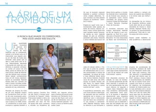 projetos de coordenação de
orquestras. Gostaria de fazer
isso em Mairiporã, minha cida-
de, onde tudo começou, mas
não descarto a possibilidade
de atuar até mesmo aqui no
Rio2”, planeja o músico. Sobre
o reconhecimento do trabalho
ele não se mostra muito preo-
cupado com fama ou sucesso.
Os objetivos do trombonista
morador do Alsácia estão mui-
to mais alinhados com o social
que com seus próprios desejos:
“Para mim não faz tanta dife-
rença esse tipo de reconheci-
mento, fico mais feliz se para
alguém a minha trajetória ser-
vir como exemplo. Mostrando
que o estudo e a dedicação po-
dem te levar onde você quiser”,
indica ele.
15gente14 gente
A música que invade os corredores,
mas você ainda não escuta
A ária de um
trombonista
U
ma quantidade
quase incontável
de pessoas vêm
e vão pelos ca-
minhos de Rio2.
Histórias que se multiplicam,
somam e se tornam uma só. É
improvável, que alguém pos-
sa um dia falar de todas elas,
entender cada janela que se
abre e cada porta que se fe-
cha. Selecionando, apurando
e buscando em meio aos con-
dôminos é possível, entretan-
to, contar um pouco de uma
delas, saciar ao menos em um
nível inicial a sede de informa-
ção dos leitores mais curiosos.
Nesta edição conheceremos
mais um de nossos represen-
tantes na sociedade. Raphael
Paixão trilha seu caminho em
meio a notas e acordes molda-
dos com o mesmo sentimento
presente em seu sobrenome.
Morador do Alsácia há mais
de um ano, Raphael chegou
ao Condomínio Rio2 em bus-
ca de uma localização próxi-
ma aos ensaios da Orquestra
Sinfônica Brasileira, que ocor-
riam à época no HSBC Arena.
“O condomínio é muito bom,
tranquilo e agrada também a
Os que lá tocavam viajavam
bastante e podiam conhecer
várias cidades diferentes. To-
quei corneta e só mais adiante
cheguei ao trombone”, relem-
bra o músico.
Engana-se quem acha que o
trombonista bebe apenas da
fonte da música clássica. Ec-
lético, nosso vizinho gosta dos
mais variados estilos musicais,
do samba ao rock, viajando
adagio do jazz ao sertanejo,
passando pelo blues, restando
a única ressalva de buscar em
dessa forma ganhou o mundo.
Na Holanda teve a possibilida-
de de finalizar seus estudos e
se apresentar como músico
convidado em grupos como
Continuo Orkest de Rotterdam
e Dulce Memoire Chamber
Choir, de Overveen.
O momento marcante que
acabou destinando Raphael
ao Rio de Janeiro e, por con-
seguinte, ao Rio2 foi a audi-
ção para a Orquestra Sinfônica
Brasileira: “As mais disputadas
do Brasil, são normalmente a
muito seletiva e sempre em
busca de superar seus defeitos
e se tornar cada vez melhor”,
indica.
As obrigações de um músico
da Orquestra Sinfônica estão
muito além das de um simples
estudante de música e, nesse
sentido, Raphael Paixão bus-
ca sempre um aprimoramento
profissional. “Este não é o últi-
mo passo da minha carreira.
Espero poder trabalhar na
área acadêmica e desenvolver
minha esposa, Caroline. Sou
de São Paulo e morava ante-
riormente na Taquara”, relata.
Praticando futebol e tênis, ele
vem cada vez mais fazendo
amizades por aqui. No Rio
há quase três anos, começou
a estudar na Academia da
OSESP, em seguida entrou
para a fanfarra da escola onde
estudava em Mairiporã, muni-
cípio de São Paulo com cerca
de 90 mil habitantes, com um
intuito bastante pessoal: “Co-
mecei a tocar na fanfarra para
poder viajar.
OSB, a OSMG e a OSESP. São
cerca de 20 a 30 músicos para
cada vaga e estes representam
o que há de melhor em cada
instrumento”, explica.
Este disputado processo de
seleção, no caso do trombo-
ne, consiste geralmente de três
fases distintas. A primeira de-
las uma apresentação de uma
peça clássica, na segunda o
músico deve interpretar algo
mais romântico, demostrando
sua capacidade como solis-
ta, e na terceira o repertório
desenvolvido pela orquestra
deve ser apresentado. “O nível
de cobrança é muito grande.
Os músicos que se destinam a
este tipo de audição tem uma
cobrança pessoal muito alta,
cada um desses estilos o me-
lhor que se pode ter, qualida-
de indispensável para os ouvi-
dos acostumados a música de
qualidade: “Já toquei de tudo,
o mais diferente talvez tenha
sido música hebraica. Durante
cerca de sete anos, até 2010,
tocava na banda Savana, em
São Paulo. Fiz alguns bailes,
festas de formatura e outros
eventos do tipo”, conta.
A experiência, entretanto, veio
com muito estudo e dedicação.
Ao descobrir que seu caminho
realmente era a música e se
identificar com o instrumento
que até hoje é seu companhei-
ro nos ensaios e apresenta-
ções, Raphael destinou todos
os esforços a sua formação e
OSB:
Orquestra Sinfônica Brasileira
OSMG:
Orquestra Sinfônica de Minas
Gerais
OSESP:
Orquestra Sinfônica do Estado
de São Paulo
 