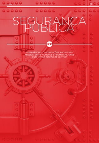 9CAPA
Divergências, contradições, projetos e
anseios: entre números e promessas, onde
está nosso direito de ir e vir?
SEGURANÇA
PÚBLICA
 