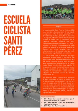 4243
CLUBES
ESCUELA
CICLISTA
SANTI
PÉREZ
Historia
La escuela ciclista Santi Pérez se funda en 2005
como una idea entre dos...