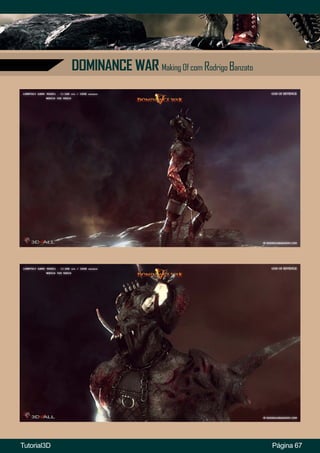 Página 67
DOMINANCE WAR Making Of com Rodrigo Banzato
Tutorial3D
 
