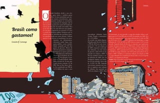 Debate

Debate

O
Brasil: como
gastamos?
Graziela R. Camargo

20

Estado brasileiro, desde a sua criação, gasta muito, e poderia gastar
melhor. As áreas prioritárias que merecem maiores investimentos, aqueles que efetivamente resultam no crescimento
da economia e na geração de empregos, não os
têm recebido: os gastos de custeio do Estado absorvem grande parte da renda arrecadada. Para
se ter uma ideia, de cada 100 reais arrecadados,
25 vão para o pagamento de pessoal e 67 para
o custeio da máquina pública (despesas que se
referem tanto ao cafezinho dos servidores quanto à gasolina usada nos carros oficiais). Sobram
apenas 8, que devem se transformar em investimentos em infraestrutura,
educação e saúde. Logo, a máquina pública, nesta contabilidade, responde por 92% dos
gastos do governo. Menos de
10% do orçamento é composto
de despesas as quais o governo
tem liberdade para administrar
(Dados da Consultoria de Orçamentos, Fiscalização e Controle do Senado Federal). Além
disso, há mais de 10 anos que
o país investe somente 2% do
PIB. Para os fins deste cálculo, foi considerado um PIB de
3,674 bilhões de reais e uma

arrecadação tributária bruta
(União, Estado e municípios)
de 1,233 trilhão.
De acordo com dados disponibilizados pela Receita Federal,
o PIB de 2010 teve um crescimento de 7,5% em relação ao
de 2009, enquanto a arrecadação tributária, nos três níveis
de governo, subiu 8,9% no ano
passado em relação a 2009. A
Receita também revisou a carga tributária de 2009, que, na
divulgação original, em setembro do ano passado, havia sido
de 33,58% do PIB. Segundo
esta revisão, somente nos estados se registrou uma redução
de tributos, fato apurado em
2010 em relação a 2009. Mais

recentemente, no ano passado, a carga dos estados voltou a cair,
agora para 8,47% do PIB ante os 8,48% levantados em 2009. Já a
União foi responsável por uma carga tributária de 23,46% do PIB
em 2010 ante 23,14% em 2009. Quantos aos municípios, a carga
tributária de 1,52% do PIB em 2009 elevou-se para 1,63% no ano
passado. Segundo dados da Receita, os impostos que registraram
a maior elevação em relação ao PIB foram: Cofins (aumento de
0,14 p.p), IPI (aumento de 0,14 p.p) e Imposto sobre Operações
Financeiras - IOF (aumento de 0,12 p.p). Por outro lado, o peso
do ICMS na carga tributária caiu 0,04 ponto porcentual em relação a 2009. Também se constatou redução em relação ao PIB
na carga tributária da Contribuição Social sobre o Lucro Líquido
(CSLL) e no Imposto de Renda.
(Fonte: http://veja.abril.com.br/noticia/economia/receita-carga-tributaria-de-2010-atinge-33-56-do-pib).

21

 