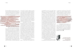 Artigo

freu uma redução de renda de mais ou menos
R$ 2,5 bi no mesmo período, provavelmente em
virtude da ascensão de parte de seu contingente
para a classe C. Enquanto isso, as classes B, C
e E obtiveram, juntas, um acréscimo de mais de
R$ 116 bi em sua renda agregada.

	
Sobre a afirmação de Marcio Pochmann
de que “temos uma estrutura de mercado preparada para os 25% mais ricos”, não podemos
acreditar nem mesmo nisso, já que é justamente
essa a camada populacional que mais sente no
bolso os efeitos do “custeio Brasil”, pois é ela
que apresenta as condições sociais mais próximas ao acesso a bens de consumo de alto valor
agregado. Nossa estrutura econômica não serve a
ninguém, nem mesmo aos mais ricos. Não pode
servir a ninguém, quando se paga, em média, 24%
e 26% de juros sobre custos e sobre receita, respectivamente. Não pode servir a ninguém, quando
o frango brasileiro é comprado aqui por cerca
de R$ 4,70 o quilo e no mercado europeu pelos

30

Artigo

mesmos R$ 4,70; quando a inflação no atacado
é, em média, mais alta que aquela praticada no
varejo (dados do Banco Mundial entre 2003 e
2009); quando um carro popular é vendido 38%
mais barato no México do que aqui, mesmo sendo fabricado em São Bernardo do Campo (SP).
Celso Furtado há muito apontava a insustentabilidade do nível de consumo das classes abastadas, mas agora essa cultura se espraiou para as
novas classes consumistas da base da pirâmide.
O que fazer? Mandá-las de volta à periferia do
capitalismo de consumo de massa ou continuar
o processo de transferência de renda?
	
Não podemos ser contra uma distribuição de renda mais justa no país, mas não podemos
concordar que esse esforço – econômico e político
– seja desperdiçado no crediário de lojas de departamento populares, sem que haja um mínimo de
preocupação em poupar parte dessa riqueza que
trocou de mãos e que, de certa maneira, reduziu a
precariedade econômica de extensa camada populacional. De fato, a taxa de liquidez da Renda Interna Bruta aumentou mais do que o PIB entre
2003 e 2009. Os meios de pagamento (moeda,
cheques, depósitos bancários à vista, crediários,
obrigações no cartão de crédito, traveler’s check) superaram o crescimento percentual da riqueza do país em quase 1% na última década.
Riqueza líquida escoa por entre os dedos como
água, por isso a necessidade de se armazenar a
água em um contêiner para matar a sede mais
tarde. Essa é a metáfora da poupança.
	
Sem poupança agregada em níveis civilizados, o “custeio Brasil” cresce juntamente com

a desigualdade de renda. Como explica Joseph
Stiglitz, em “O preço da desigualdade” (2012),
a desigualdade econômica, ao invés de estimular o crescimento, o destrói, pois a propensão
marginal ao consumo das classes mais ricas é
decrescente a partir de determinado patamar
de concentração de renda, reduzindo, assim, a
demanda agregada efetiva. Menos crescimento
traduz-se em menos emprego e, portanto, em
redução da renda agregada que, se concentrada,
renova esse ciclo vicioso cruel. A única maneira
de o motor da economia não parar por completo é contrabalançar esse processo concentrador.
Conforme explana Chrystia Freeland, em coluna do International Herald Tribune, em 17 de
maio deste ano, “a poupança dos mais ricos tem
de ser emprestada para contrabalançar a despesa corrente total”, ou seja, a concentração de
renda tem de financiar o consumo das classes
mais baixas; caso contrário, a circulação de riqueza dentro da economia para. Por conseguinte, a necessidade de financiamento constante
da economia consumerista passa a reproduzir
a concentração da riqueza e, com ela, toda a
estrutura do “custeio Brasil”: concentração do
capital privado na indústria de bens duráveis e
semiduráveis, oligopolização, capacidade produtiva limitada e preços altos. Além disso, devido
à necessidade de financiamento da dívida dos
consumidores mediante juros altíssimos, a poupança disponível dos mais ricos também decresce, pois é corroída pela inflação.
	
O Estado também não ajuda, ao disputar a poupança escassa para financiar sua máqui-

na administrativa. Ajuda menos ainda quando
estabelece uma estrutura tributária regressiva,
voltada, principalmente nos âmbitos municipal
e estadual à taxação do consumo, o que eleva o
peso morto dos impostos (recolhidos em cascata) e, com ele, os preços ao consumidor.

	
O endividamento dos consumidores e do
Estado – ele também é consumidor e financiador
do consumo próprio e alheio – está na origem da
atual crise internacional. A crise não se mostrou
ainda ao Brasil, mas a cada ciclo consumerista
renovado, com suas consequências inevitáveis,
ela se aproxima lentamente de nosso berço esplêndido. Esperemos?

Se você quiser trocar ideias,
enviar críticas ou sugestões ao
autor, escreva para:
eduardo.ml.pol@gmail.com

31

 