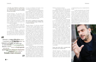 Entrevista

A elevada carga tributária no Brasil deve
ser considerada causa ou efeito daquilo
que a crítica neoliberal chama de tamanho
excessivo do Estado?
Alexandre Versignassi – De certa forma, a elevação da carga tributária no Brasil é, ao mesmo
tempo, causa e efeito. É causa porque o excesso
de carga tributária naturalmente inibe a livre iniciativa, reduzindo o investimento. Mas também
dá para considerá-la uma consequência porque,
devido à redução de investimentos, o Estado
passa a despender quantias muito grandes com
as demandas da população.
	
É muito difícil começar a falar sobre
uma reforma tributária grande se o Estado continuar a ser do tamanho que ele é hoje no Brasil
e se o nível de investimento por algumas estatais
vier a crescer ainda mais.
	
Cito, como exemplo, o tamanho dos
investimentos que a Petrobras precisa fazer, o
que acaba onerando o Estado. A Petrobras deveria conseguir recursos financeiros próprios para
tudo que ela precisa fazer, mas o que temos vis-

34

Entrevista

to é que, por interferência do Estado, ela não
tem gerado caixa suficiente para tanto.
	
Respondendo ainda mais objetivamente
à sua pergunta, a elevação da carga tributária no
Brasil é entendida como causa quando inibe a
iniciativa privada, mas também pode ser considerada uma consequência quando o Brasil, por
ser um Estado grande, se vê com uma quantidade de obrigações financeiras bem maiores do
que se fosse um Estado mais enxuto.
Para resolver o problema da carga tributária, seria necessário enxugar o Estado, isto
é, torná-lo eficiente?
Alexandre Versignassi – Eu acho que o principal
é realmente tornar o Estado eficiente. Nas vezes em que houve reformas tributárias maiores
no Brasil, elas vieram acompanhadas de razoável enxugamento do Estado. No caso do Plano
Real, a medida macroeconômica resultante deste programa resultou na retirada da moeda do
mercado, fazendo com que os juros voltassem
lá para cima. Mas, muito do Plano também foi
posto em prática por meio do enxugamento do
Estado. No interior da máquina governamental,
o governo federal obrigou os governos estaduais
a conjuntamente enxugarem, ou melhor, a demitirem. Por quê? Porque os governos estaduais
corriam para o governo federal na hora em que
o caixa apertava. O enxugamento foi, então, importantíssimo para que aquele Plano desse certo
naquele momento.
	
É bom lembrar que o Estado brasileiro
acabou inchando um pouco mais nos últimos
anos. Em minha opinião, muito menos por questão ideológica e muito mais devido à entrada de
uma quantidade enorme de recursos no Brasil.
No começo da década, a enxurrada de dólares
que atingiu o país por causa das commodities endinheirou bastante o governo. E o endinheirou
até indiretamente, porque os dividendos a que o
Estado tem direito sobre os lucros da Vale e da

Petrobras são bastante relevantes.
	
Recentemente foi feita uma manobra
para equilibrar o Orçamento da União. Para tanto, foi incluído no Orçamento, como dividendos
futuros, aquilo que o país iria receber das estatais. Esse fluxo de dinheiro foi praticamente inédito na história do país. Logo, qualquer
governo em situação semelhante à que estava
desfrutando o governo brasileiro naquela época
optaria também por inflar a máquina.
	
O que eu quero dizer é que hoje a gente tem uma máquina que realmente está inflada, e o está até mesmo por questões políticas,
isto é, por resultado da criação de vários novos
ministérios para que o governo conquistasse a
estabilidade política. Em síntese, para se conseguir manter essa força política, não se pode
interromper a engorda do débito do Estado.
	
O fato é que a relação entre inchaço do
Estado e força política complica a realização de
uma reforma tributária, ainda mais que a política monetária do governo tem sido austera: a opção pela elevação dos juros, por exemplo, nesse
cenário da economia mundial, é uma mostra de
austeridade. Realmente existe um objetivo para
a elevação dos juros: está claro que a prioridade
do governo é manter a estabilidade econômica
para evitar a inflação. Mas, junto a essa austeridade, temos uma máquina de governo que foi
inflada numa época de “vacas gordas” e, agora
que as vacas emagreceram, a máquina continua
lá. E isso vai ter de ser repensado, pois será preciso desinflar.

à compreensão do que seria o tamanho ideal do
Estado.
	
A minha visão particular é que o Estado
tem de entrar nos serviços essenciais nos momentos em que a iniciativa privada não se faz
presente. Por exemplo, no saneamento básico.
Se não há interesse da iniciativa privada em assumir o monopólio de saneamento em algum lugar, aí entra o Estado. É possível criar uma empresa estatal para isso, cuja meta seria resolver
aquele problema local. Já nos casos nos quais a
iniciativa privada tem interesse de atuar, e tem
capital para isso, aí o governo teria de agir fortemente como regulador.

Existe uma teoria sobre o tamanho ideal
do Estado. Você acredita nela?
Alexandre Versignassi – Pessoalmente eu não
gosto de grandes teorias econômicas porque
quando elas dizem que algo é o certo, aquilo
passa a ter de ser o certo. Eu penso que todas as
grandes teorias econômicas apresentam pontos
interessantes, só que elas variam muito quanto

35

 