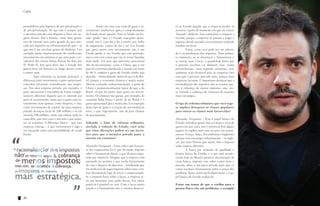 Capa

ponsabilizou pela logística de pré-privatização e
de pós-privatização. Só que não é sempre que
a iniciativa privada está disposta a fazer um negócio desses. Daí o Estado, como bom gestor,
tem de investir uma parte grande do que arrecada por impostos na infraestrutura do país – já
que isto é ser um bom gestor do dinheiro. Um
exemplo muito impressionante do insuficiente
investimento em estrutura é que uma parte considerável das nossas linhas férreas foi feita por
D. Pedro II. Isso quer dizer que o Estado não
gastou bem em ferrovias ao longo desses cento
e tantos anos.
	
Aqui entramos na questão principal: a
diferença entre investimento e gasto operacional,
conceitos presentes normalmente nas empresas. Em uma empresa privada, por exemplo, o
gasto operacional é entendido de forma completamente diferente daquela que se entende por
gasto de investimento, tanto que o gasto com investimento nem aparece como despesa, e sim,
como investimento de capital. Se uma empresa
privada alcançou lucro de 200 milhões e se ela
investiu 200 milhões, então não sobrou nada no
caixa dela, que está vazio e não tem o que repassar ao acionista. A diferença básica – que esta
empresa enxerga – é que investimento é algo a
ser encarado como uma possibilidade de renda
futura.

Capa

	
Tendo em vista essa visão de gasto e investimento, analisemos agora o comportamento
do Estado nesse quesito. Tem-se falado em Estado “gordo”, que é o Estado cujo gasto operacional, isto é, cujo dia a dia é muito caro: folha
de pagamento, contas de luz e tal. Um Estado
que gasta muito com investimento não é um
Estado gordo; é um Estado que está gastando,
mas o está com coisas que vão se tornar líquidas
mais tarde. Um país que apresenta percentual
alto de investimento, como a China, que é um
país de economia planificada e investe em torno
de 40 %, embora o gasto do Estado chinês seja
absurdo – nominalmente maior do que o do Brasil, porque a economia chinesa é muito maior.
Mesmo cortando, redimensionando, o gasto da
China é proporcionalmente maior do que o do
Brasil, só que há muito mais gasto em investimento. Os chineses não param, por exemplo, de
construir linha férrea e porto. Já no Brasil é o
gasto operacional que é muito alto. Um exemplo
deste tipo de gasto é a criação de um ministério
novo, o que, logicamente, não dá para chamar
de investimento.
Voltando a falar de reforma tributária,
atrelada à redução do Estado, você acha
que estas alterações podem ser um incentivo para que a inciativa privada passe a
investir em estrutura?
Alexandre Versignassi – Uma crítica que boa parte dos empresários faz é que há muito imposto
sobre o faturamento bruto, o que dá uma engessada nas empresas. Imagine que a empresa está
operando no prejuízo e que tenha faturamento
de cem e despesa de duzentos – lembrando que
ela ainda tem de pagar imposto sobre estes cem.
Isso desestimula logo de início o empresariado.
Se o imposto fosse sobre o lucro, a empresa teria um horizonte para poder lucrar. Em vários
países já é possível ver isso. Com o lucro muito
taxado e o faturamento não, o retorno financei-

38

ro ao Estado daquilo que a empresa produz só
ocorrerá a partir do momento em que ela estiver
“fazendo” dinheiro. Isso estimulará a empresa a
investir, porque a empresa só passará a pagar o
imposto devido quando o investimento realizado
resultar em lucro.
	
Estou, como você pode ver, me referindo à racionalização dos impostos. Num primeiro momento, ao se desonerar o faturamento e
se onerar mais o lucro, a quantidade bruta que
o governo receberá vai diminuir, mas, muito
provavelmente, num segundo momento, esse
ambiente mais favorável para as empresas fará
com que o governo arrecade mais, porque mais
empresas lucrarão. É importante destacar que a
racionalização dos impostos não se resume apenas à cobrança de menos impostos; mas sim,
se estende à cobrança de impostos de maneira
mais estratégica.
O tipo de reforma tributária que você sugere implica desonerar as classes populares
para onerar as classes mais favorecidas?
Alexandre Versignassi – Este é papel básico do
Estado: subsidiar quem está em baixo e tirar de
quem está por cima, isso é universal. Em alguns
lugares se explora mais este recurso; em outros,
menos. França, Suíça, Escandinávia e Inglaterra
adotam essa estratégia violentamente – os ingleses, por mais liberais que sejam, têm o imposto
sobre riqueza altíssimo.
	
A busca por aumento de igualdade é
função básica do Estado, e o que está acontecendo hoje no Brasil é positivo: desoneração da
cesta básica, imposto zero sobre certos itens e
pressão sobre a iniciativa privada para que os
cortes incidam efetivamente sobre o preço dos
produtos. Ações assim são fundamentais, e é papel básico do Estado realizá-las.
Existe um temor de que o crédito para a
pessoa física vire um problema, a exemplo

39

 