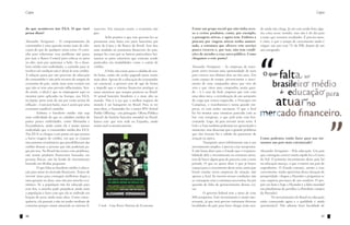 Capa

do que aconteceu nos EUA. O que você
pensa disso?
Alexandre Versignassi – O comportamento do
consumidor é uma questão muito mais de educação do que de qualquer outra coisa. O caminho para solucionar esse problema não passa
por usar o Banco Central para colocar os juros
no alto, nem por aumentar a Selic. Se o brasileiro médio está endividado, o caminho para se
resolver tal condição não é deixá-lo sem crédito.
A solução passa por um processo de educação
do consumidor e não pelo recurso da sangria da
economia do país, ainda mais num cenário em
que não se tem uma pressão inflacionária. Sendo assim, o ideal é que se empreguem aqui os
mesmos juros aplicados na Europa, nos EUA,
no Japão, juros reais de um por cento acima da
inflação – é um juro baixo, mas é assim que uma
economia saudável caminha.
	
Embora o brasileiro médio não seja
mais endividado do que os cidadãos médios de
países pouco endividados, como Alemanha e
Escandinávia, ainda assim ele é muito menos
endividado que o consumidor médio dos EUA.
Nos EUA se chegou a um ponto em que passou
a haver exagero de crédito, em que se criaram
mecanismos econômicos que possibilitavam dar
crédito demais a pessoas que não poderiam pagar por isso. No Brasil não temos esse problema,
não temos produtos financeiros baseados em
pessoas físicas, não há fundo de investimento
baseado em dívidas pequenas.
	
O que falta ao brasileiro médio é educação para atuar no mercado financeiro. Temos de
investir nisso para conseguir melhorias daqui a
uma geração ou duas, mas não por arrocho econômico. Se a população não for educada para
esse fim, o arrocho pode prejudicar ainda mais
a população e fazer com que ela se endivide em
função de juros ainda mais altos. Como consequência, ela passará a não ter poder nenhum de
consumo porque estará amarrada ao sistema fi-

40

Capa

nanceiro. Em situação assim, a economia não
gira.
	
Acho positivo o que este governo fez ao
pressionar uma baixa nos juros bancários por
meio da Caixa e do Banco do Brasil. Isso deu
uma mudada no panorama financeiro do país,
porque fez com que os bancos particulares baixassem os juros extorsivos que estavam sendo
praticados em modalidades como o cartão de
crédito.
	
A Selic não existe para o cidadão de renda baixa, então ele acaba pagando juros muito
mais altos. Apesar de a educação do consumidor
ser essencial, o governo tem de agir de forma
a impedir que o sistema financeiro pratique as
taxas extorsivas que sempre praticou no Brasil.
O spread bancário brasileiro é o mais alto no
mundo. Não é à toa que o melhor negócio do
mundo é ser banqueiro no Brasil. Para se ter
uma ideia, o Santander fez o maior IPO (Initial
Public Offering – em português: Oferta Pública
Inicial) da história bancária mundial no Brasil,
banco este que tem sede na Espanha, ainda
muito mal economicamente.

Crash - Uma Breve História da Economia

Existe um grupo social que não tinha acesso a certos produtos, como, por exemplo,
a passagens aéreas, e agora tem. Embora a
procura por viagens aéreas tenha aumentado, a estrutura que oferece este serviço
pouco cresceu e, por isso, não tem condições de atender a esse novo público. Como
chegamos a este ponto?
Alexandre Versignassi – As empresas de transporte aéreo tiveram uma oportunidade de ouro
para crescer nos últimos dois ou três anos. Em
curto espaço de tempo, presenciamos o nascimento de uma companhia aérea que veio do
zero e que virou uma companhia muito grande – é o caso da Azul, empresa que veio com
uma ideia nova, a revitalização de um aeroporto
de carga que estava esquecido, o Viracopos em
Campinas, e transformou-o numa grande empresa, só com aviões nacionais. O que a Azul
fez foi montar uma estrutura parecida com as
low cost europeias, o que pelo jeito está funcionando. Logo, dá para investir neste setor. A
Gol e a Tam também poderiam ter aproveitado o
momento, mas disseram que o grande problema
que elas tiveram foi a subida do querosene de
aviação na época.
	
Transporte aéreo infelizmente não é um
investimento simples, é preciso criar aeroportos.
E não basta dizer para o Estado que é responsabilidade dele o investimento na estrutura aérea,
tem de haver algum grau de parceria com o setor
privado. O que eu quero dizer é que já houve
espaço para o crescimento deste setor, tanto que
foram criadas novas empresas de aviação, não
apenas a Azul. Se mesmo nessas condições não
se conseguiu criar a estrutura necessária, foi por
questão de falta de gerenciamento dessas coisas.
	
O governo federal tem a meta de criar
800 aeroportos. Este investimento é muito interessante, já que será preciso estruturar diversas
localidades do país para fazer chegar avião aon-

de ainda não chega. Já até está sendo feita alguma coisa nesse sentido, mas não é do dia para
a noite que veremos resultados. É preciso mais,
é claro; é que o tempo de crescimento ainda é
exíguo: um ano com 7% do PIB, depois de um
ano estagnado.

Como podemos então fazer para nos tornarmos um país mais estruturado?
Alexandre Versignassi – Pela educação. Um país
que conseguiu crescer muito rápido foi a Coreia
do Sul. O primeiro investimento deste país foi
na educação maciça, o que o tornou um país de
engenheiros. O Estado coreano, atento a esse
crescimento, soube aproveitar dessa situação de
prosperidade: chegou a Hyundai e perguntou se
esta empresa precisava de um estaleiro. O projeto era bom e hoje a Hyundai é a líder mundial
em plataformas de petróleo (a Petrobrás compra
da Hyundai).
	
Os investimentos do Brasil na educação
estão começando agora e a qualidade é ainda
questionável. Não adianta fazer faculdade de

41

 