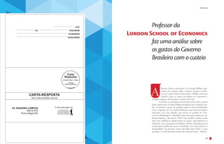 Artigo

Matéria

Professor da
London School of Economics

faz uma análise sobre
os gastos do Governo
Brasileiro com o custeio

A

Revista Ulysses entrevistou o dr. George Phillip, especialista em estudos sobre a América Latina e professor da London School of Economics. Phillip conversou
conosco sobre os rumos da política no continente e
ressaltou algumas observações a respeito do tema.
	
Ao avaliar as principais características dos entes estatais
latino-americanos, George Phillip considerou que a subida ao poder, na América Latina, de partidos políticos mais identificados
com a esquerda, de viés tradicionalmente mais intervencionista,
expressou, em certa medida, uma recusa ao modelo do “Consenso de Washington”, defendido pelas principais potências ocidentais durante a década de 1990. “Este modelo, embora tenha
tido certa acolhida em alguns países na região, especialmente na
Argentina, não conseguiu encaminhar soluções duradouras para
os principais problemas dessas sociedades, tais como pobreza e
desigualdade. Os governos atuais têm dado mais ênfase a essas
questões e as têm buscado resolver de maneira franca”, afirmou.

48

49

 