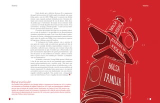Matéria

Matéria

	
Outro desafio que o professor destacou foi o esgotamento
do papel intervencionista do Estado, papel este adotado com maior
ênfase após a crise de 2008. Phillip prevê o aumento das dívidas
estatais, o que, segundo avaliação realizada por ele, é bastante alarmante num contexto internacional de crise de divisas. Além disso,
ele pondera que o “inchamento” do Estado, nesses contextos, tende
a aumentar em virtude do ganho de ativismo por entes estatais. “Esta
característica – de apego a Estados grandes – é como um traço histórico dos governos latino-americanos”, alertou.
	
O aumento dos quadros do Estado traz um problema adicional, na visão do professor: a incapacidade de um desenvolvimento
econômico sustentável na região. Com a crise dos Estados Unidos e
dos países da Europa, a diminuição da participação comercial desses
países pode, de acordo com Phillip, trazer consequências negativas
de longo prazo à balança comercial brasileira.
	
“O ‘inchamento’ do Estado, portanto, com o aumento de
seus gastos de custeio, pode ser ainda mais agravado pelo fato de
não haver na sociedade brasileira empreendedores corajosos e incentivados o suficiente para compensar uma eventual redução dos
gastos governamentais no país. Considero que o Brasil ainda é um
país excessivamente dependente dos gastos governamentais e que
esta não parece ser uma tendência em extinção”, afirmou ao alertar
sobre os gastos estatais com estabilização e fomento. E completou:
“eles são insustentáveis”.
	
Ao finalizar a entrevista, George Phillip alertou o Brasil para
o fato de que nosso país tem de estar preparado tanto econômica
quanto institucionalmente para a inclusão social. “Não basta criar
capacidade de consumo, é preciso educar os indivíduos para a cidadania, para que demandem do Estado o uso dos recursos públicos de
maneira responsável. Os cidadãos latino-americanos e, em especial,
os brasileiros parecem estar mais familiarizados com seus direitos,
exigindo verdadeira igualdade. Não aceitam mais a desigualdade
como um fardo histórico. Esta é a fagulha da maior mudança”.

Breve currículo

Dr. George Philip graduou-se em Filosofia, Política e Economia em Oxford, em 1972, e realizou
seu doutorado na Faculdade de Nuffield (Oxford) em 1975. Após seu doutoramento, trabalhou
por um ano no Instituto de Estudos Latinos Americanos, em Londres. Já em 1976, juntou-se ao
quadro da London School of Economics. Atualmente, ele é chefe do setor de Estudos LatinoAmericanos do departamento de Governo da LSE, curso para o qual ministra diversas matérias,
entre elas, Política Latino Americana.
50

51

 