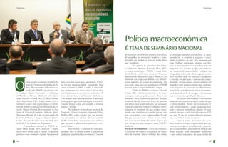Notícias

Notícias

Política macroeconômica
é tema de seminário nacional

O

atual cenário econômico brasileiro foi
tema do I Seminário de Análise da Política Macroeconômica Brasileira realizado pelo PMDB, em parceria com
a Fundação Ulysses Guimarães e a Liderança
do Partido na Câmara. Idealizado pelos deputados Darcísio Perondi (RS), Colbert Martins
(BA), Raul Henry (PE) e Lelo Coimbra (ES), o
seminário contou com a participação do Secretário de Política Econômica do Ministério da Fazenda, Márcio Holland, do economista do Instituto de Pesquisa Econômica Aplicada (Ipea),
Mansueto Almeida Jr. e do vice-presidente do
Instituto de Ensino e Pesquisa (Insper), Marcos
Lisboa. O evento foi realizado no dia 14 de agosto de 2013, na Câmara dos Deputados.
	
O presidente nacional do PMDB, senador Valdir Raupp (RO), destacou a importância deste debate para o Partido. “O gesto de
promover esse seminário é ponto fundamental

64

para nosso país e para nossa agremiação. O Brasil vive um momento difícil, conturbado. Mas
nossa economia é sólida, e tenho a certeza de
que poderemos sair dessa crise e iniciar uma
caminhada rumo ao crescimento econômico. É
necessário esclarecer as bancadas da Câmara
e do Senado para que elas possam se debruçar
sobre projetos que contribuam para o desenvolvimento do país, como, por exemplo, a reforma
política”, afirmou.
	
Na avaliação do presidente nacional da
Fundação Ulysses Guimarães, deputado Eliseu
Padilha (RS), certos debates, por sua relevância, não podem ser adiados. “O maior partido
do Brasil tem de ter uma posição sobre os fatos
que norteiam a administração pública e a economia”, disse.
	
Para Perondi, o seminário foi uma oportunidade para o PMDB analisar e influenciar
mudanças na atual política econômica. “A partir

do seminário o PMDB fará também esse esforço
de mergulhar no movimento histórico e transformador que ganhou as ruas em junho deste
ano”, ponderou.
	
Na opinião do presidente da Câmara, deputado Henrique Eduardo Alves (RN),
o evento mostra que o PMDB, o maior Partido do Brasil, está fazendo sua parte. “Estamos
apresentando ideias novas para o Brasil em um
momento que exige essa dinâmica na administração federal e na posição do parlamento. Por
esta razão, estou aqui para parabenizar o PMDB
por esse gesto e responsabilidade”, elogiou.
	
O líder do PMDB na Câmara, Eduardo
Cunha (RJ), lembrou a importância do seminário para todos os parlamentares. “Este é um
momento muito importante para nós. Sempre
sentimos falta de trazer para o seio da bancada
um debate mais qualificado para que possamos
construir propostas, projetos e soluções. Principalmente no momento em que estamos percebendo uma manifestação popular latente, que
tem sua natureza a ser compreendida. A cada
dia que passa aumenta o desejo de nos sentirmos mais inteiros dentro do partido. Espero que
este desejo seja uma rotina no nosso PMDB”,
declarou.
Foco em investimentos — Em sua exposição,
o secretário de Políticas Econômicas do Ministério da Fazenda, Marcio Holland, deu ênfase

às estratégias adotadas pelo governo, as quais,
segundo ele, se propõem a assegurar o crescimento econômico do país. Para sustentar essa
visão, Holland apresentou números que ilustram os investimentos feitos pelo Executivo em
programas que incluem qualificação profissional, aumento de oportunidades e redução das
desigualdades de renda. “Toda a agenda econômica brasileira pode ser associada a programas
e medidas voltados para o aumento da competitividade. Na nova matriz macroeconômica foi
mantido o tripé macroeconômico que caracteriza os programas de concessão em infraestrutura:
redução do custo financeiro para o investimento, redução da tarifa de energia, e desoneração
para investimento e produção”, destacou.
	
De acordo com Holland, o crescimento
médio do investimento no Brasil é maior do que
a média mundial. “Temos um crescimento focado no investimento – dados atualizados mostram o aumento ocorrido nos últimos 10 anos,
período em que o total investido cresceu 5,7%
por ano. E não há cenário diferente previsto
para os próximos anos”, assegurou.
	
Entre os pontos destacados pelo secretário, estão os esforços empreendidos pelo governo para recuperar a confiança dos empresários e consumidores, para manter a inflação nas
metas traçadas pelas autoridades financeiras
e para reduzir sistemática das taxas médias de

65

 