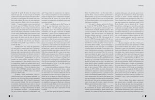 Notícias

magnitude de queda do preço da energia muito
maior do que aqui. O preço do gás nos Estados
Unidos custa um quarto do que custa aqui no Brasil. Então os outros países do mundo estão também tendo redução de custos em uma magnitude
muito superior ao Brasil. e eles têm uma produtividade… Os quatro maiores países exportadores
do mundo quais são? China, Alemanha, Estados
Unidos e Japão. Eu não consigo concorrer com a
China porque eles ainda têm excesso de oferta de
mão de obra. Japão, Alemanha e Estados Unidos
eu não tenho produtividade para concorrer com
esses países. Então o Brasil hoje está imprensado
pelos países de baixo custo de mão de obra, da
Ásia, e não consegue concorrer com os países que
têm custo de mão de obra elevado, mas têm produtividade muito grande o que compensa o custo
de mão de obra.
Falando tudo isso, vocês me perguntam:
ah, mas qual é a solução para isso? É desoneração, etc.? São coisas muito mais complexas. Eu
diria que tudo o que o governo fez, ele fez de uma
forma bem intencionada e na direção correta, se
preocupando com redução de custos; preocupando-se em aumentar a produtividade; só que os
desafios são muito maiores. Você fala: a China é
muito competitiva. É. Mas por que a China é muito competitiva? Porque um produto desses que é
produzido na China, quase todos os componentes
dele são importados. A China ela importa o equivalente a 27% do PIB dela. Quando é que o Brasil
importa em relação ao PIB de todos esses países?
Está aqui o Brasil: 12%.
O Brasil é ainda, relativamente, uma economia fechada e tem um problema adicional. Do
ponto de vista, se a gente olha os dados agregados
de importação sobre PIB, o Brasil é claramente
uma economia fechada. Ele não está integrado
ao comércio internacional como estão os nossos
concorrentes. Por outro lado, eu tenho um problema adicional – isso aqui é basicamente um iPod
que é produzido na China – do preço final de
U$ 300, a China só fica com 1% desse preço. Por

80

Notícias

quê? Porque todos os componentes são importados. A China é competitiva em vários eletrônicos,
porque ela importa vários componentes do Japão,
da Coreia do Sul, de Taiwan, etc.; a gente não vai
conseguir ser competitivo na indústria sendo uma
economia fechada.
Qual é o problema que eu falei? Apesar de
o Brasil ter uma importação muito baixa em relação ao PIB, se você olha alguns segmentos, a
importação é muito alta: material de escritório e
informática, 57% do que se consome no Brasil é
importado. A gente tem um problema muito sério: quando olho o dado agregado, o Brasil é uma
economia fechada. Quando eu olho os segmentos
específicos, você já tem uma penetração na importação muito forte em alguns segmentos. Então eu
preciso ter um pente-fino muito maior para saber
o que fazer e como resolver essa situação. E isso
hoje não está muito claro. A taxa de investimento
do Brasil que a gente tinha na década de 70, no
período do milagre que chegou a mais de 25% do
PIB e hoje está perto de 20% e caiu, vai ser muito
difícil à gente recuperar isso. Primeiro porque a
gente não tem hoje um Estado com capacidade de
investimento, como eu vou falar. Segundo, porque a gente não tem poupança. A poupança pública do governo brasileiro, do Estado Brasileiro no
inicio da década de 70, era 7% do PIB. Qual é a
poupança pública hoje? Zero.
A gente tem problemas adicionais. Além de
o Brasil ter taxa de investimento baixa, a gente
não tem poupança para investir. Tem um problema adicional. É caro investir no Brasil. É caro. O
que significa ser caro? Isso aqui é o preço do vergalhão de aço no Brasil em relação ao preço praticado pela média internacional. Aqui é 50% mais
caro. Por quê? Porque eu tenho uma especificação
do vergalhão de aço aqui no Brasil que é diferente
do resto do mundo. Então eu crio uma reserva de
mercado. Eu tenho que acabar com esse tipo de
coisa, para tornar mais fácil e mais barato investir
no Brasil.
E vou falar agora um pouco o problema

fiscal. O problema fiscal – eu falo muito sobre a
questão fiscal – mas, novamente, questão fiscal é
debate político. O que um economista pode fazer
é explicar os dados. Como é que vai resolver aquilo? É um debate político e isso tem que ficar muito
claro para a sociedade.
Isso aqui é a despesa primária do Governo Federal de 1999 até 2012. Por que em 1999?
Porque foi o ano que a gente começou a gerar sistematicamente resultado primário positivo. Teve
a meta do primário. De 1999 até 2012 a despesa
primária – aqui não tem juros, é só despesa do
Governo Federal sem juros – passou de 14,5%
do PIB para 18.2% do PIB. Um aumento de 3,7
pontos do PIB. Eu consigo explicar 84% do crescimento dessa despesa primária com duas contas:
previdência e custeio de gastos sociais. Aqui estão LOAS, Bolsa Família, seguro desemprego e
abono salarial, ou seja, será que se eu contratar
o melhor gestor do mercado, e trazer para o Governo Federal para ele controlar o crescimento de
gasto fiscal ele vai controlar? Não. Ele vai se decepcionar; depois de quatro meses ele vai pedir
para sair do governo. Por quê? Porque parte desse
crescimento brutal da despesa primária decorreu
de regras que a sociedade conscientemente ou não
decidiu que queria. Por isso que é tão difícil fazer
ajuste fiscal no Brasil. Quando se precisou fazer
ajuste fiscal no Brasil, de um ano para o outro, o
que foi que aconteceu? Olha o dado de investimento: em 1999 e 2003, se cortou fortemente o
investimento. Quando se precisou aumentar rapidamente o superávit primário, o governo teve que
cortar o investimento público porque é a única variável discricionária que ele tem para ajustar. Por
isso que um plano fiscal tem que ser não para um,
dois, três anos. Tem que ser um plano para quatro,
cinco ou dez anos. É isso que a gente vai ter que
debater, possivelmente mais à frente.
Indo à frente, eu noto o seguinte, que 84%
do crescimento da despesa entre LOAS, Bolsa
Família, seguro desemprego, abono salarial e previdência; se eu olhar de uma forma diferente, se

eu juntar tudo, gasto com pessoal, gasto de custeio, gasto de investimento e dividir por função,
será que eu tenho a mesma conclusão? Aqui o
gasto por função como proporção do PIB, o Governo Federal com todas as funções, as funções
que mais crescem são: assistência social; LOAS;
Bolsa Família – isso eu já tinha de lá – função
previdência social, aqui está previdência privada,
eu já tinha isso daquela tabela. A função trabalho
tem seguro desemprego e abono salarial e qual é
a surpresa? Educação. O gasto com Educação no
Brasil e o gasto com Educação do Governo Federal, se vocês pegarem o último relatório do TCU
e fizer a seguinte pergunta: qual foi o gasto que
mais cresceu de 2008 até agora? Foi gasto com
Educação.
E quase ninguém sabe disso. Então gasto
com Saúde não cresceu como proporção do PIB
do Governo Federal, não cresceu. Gasto com
Educação a gente vem crescendo, vem gastando
muito com Educação. Se não tem qualidade é outro debate, mas o gasto cresceu e cresceu graças
a medidas que foram aprovadas aqui, quer dizer,
foram medidas boas como, por exemplo, até 2007
a DRU, que é a Desvinculação de Receita, incidia sobre a receita de Educação. A partir de 2008
não foi mais permitido. Todas as transferências do
Governo Federal para o Fundeb era contabilizado como gasto do Governo Federal. A partir de
2008, isso mudou, só 30% pode ser contabilizado. E com a não renovação da TCMF em 2007,
um dos impostos que mais cresceu no Brasil foi o
IOF, cresceu meio ponto do PIB. E o gasto com
a Educação do Governo Federal é vinculado à arrecadação. Logo, o gasto com Educação cresceu
muito.
Esse é o debate. Esses dados a gente tem
que mostrar para a sociedade e tem que perguntar: de que forma dá para fazer mais gastando o
mesmo, sem aumentar muito a despesa? Por quê?
Porque se eu quiser atender a demanda das ruas
aumentando meramente o gasto, a gente vai caminhar para esse país com a carga tributária de 40%

81

 