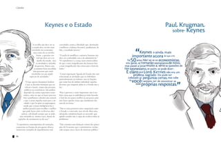 Cátedra

Cátedra

Keynes e o Estado
“A escolha não deve ser se
o estado deve ou não estar
envolvido (na economia),
mas como ele se envolve.
Assim, a questão central não deve ser o tamanho do estado, mas
as atividades e métodos
do governo. Países com
economias bem-sucedidas
têm governos que estão
envolvidos em um amplo
espectro de atividades.”
"O que apenas desejamos lembrar
é que as decisões humanas que envolvem o futuro, sejam elas pessoais,
políticas ou econômicas, não podem
depender da estrita expectativa matemática, uma vez que as bases para realizar semelhantes cálculos não existem
e que o nosso impulso inato para a atividade é que faz girar as engrenagens,
sendo que a nossa inteligência faz o
melhor possível para escolher o melhor
que pode haver entre as diversas alternativas, calculando sempre que se pode,
mas retraindo-se, muitas vezes, diante do
capricho, do sentimento ou do azar."
"A experiência contemporânea de restrições
comerciais na Europa de pós-guerra oferece
numerosos exemplos de impedimentos mal

98

Paul Krugman
sobre Keynes

concebidos contra a liberdade que, destinados
a melhorar a balança favorável, produziram, de
fato, o resultado inverso."
"A tarefa de modificar a natureza humana não
deve ser confundida com a de administrá-la."
"O capitalismo é a crença mais estarrecedora
de que o mais insignificante dos homens fará
a mais insignificante das coisas para o bem de
todos."
“A mais importante Agenda do Estado não está
relacionada às atividades que os indivíduos
particularmente já realizam, mas às funções
que estão fora do âmbito individual, àquelas
decisões que ninguém adota se o Estado não o
faz.”
“Para o governo, o mais importante não é realizar coisas que os indivíduos já estão fazendo,
e fazê-las um pouco melhor ou um pouco pior,
mas fazer aquelas coisas que atualmente deixam de ser feitas.”
“Não se trata promover uma competição entre
o Estado e o mercado, mas sim de obter uma
adequada complementação ao mercado, que
agindo sozinho não é capaz de resolver todos os
problemas.”
“Não constitui uma dedução correta dos princípios da Economia que o autointeresse esclarecido sempre atua a favor do interesse público.”

99

 