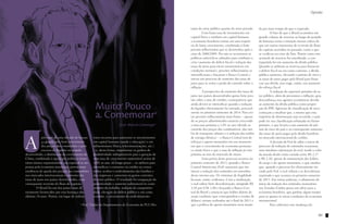 Opinião

Opinião

Muito Pouco
a Comemorar
José Márcio Camargo 1

A

pós mais de uma década de bonança gerada pelo forte crescimento
dos preços das commodities e pelo
excesso de liquidez no mundo
desenvolvido, a diminuição do crescimento da
China, combinada à opção por políticas monetárias menos expansionistas, em especial as impostas pela economia americana, provocaram
tendência de queda dos preços das commodities
nos mercados internacionais e aumento das
taxas de juros nos países desenvolvidos, com
consequente reversão do fluxo de capitais.
	
O Brasil foi um dos países mais diretamente favorecidos por esta bonança dos
últimos 10 anos. Porém, em lugar de utilizar

estes recursos para aumentar os investimentos
em capital humano (saúde e educação) e em
infraestrutura (física, telecomunicações, etc.)
– e, desta forma, impulsionar os ganhos de
produtividade indispensáveis para a geração de
uma taxa de crescimento sustentável acima de
4,0% ao ano, no longo prazo –, os utilizou para
intensificar o consumo via crédito ao consumidor, avultar o endividamento das famílias e
das empresas e aumentar os gastos correntes
do setor público. O resultado foi estagnação da
produtividade e aumento substancial no custo
unitário do trabalho, redução da competitividade, elevação do deficit público e em conta
corrente, e crescimento do endividamento

¹ Prof. Titular do Departamento de Economia da PUC/Rio.

100

tanto do setor público quanto do setor privado.
	
Com baixa taxa de investimento em
capital físico e também em capital humano,
a economia brasileira entrou em uma trajetória de baixo crescimento, combinada à forte
pressão inflacionária que se desenrolou após a
crise de 2008/2009. Por não se reverterem as
políticas anticíclicas adotadas para combater a
crise (aumento do deficit fiscal e redução das
taxas de juros para níveis insustentáveis em
condições normais), pressões inflacionárias se
intensificaram e forçaram o Banco Central a
iniciar um processo de aumento das taxas de
juros para se evitar a perda do controle sobre a
inflação.
	
A perspectiva de aumento das taxas de
juros nos países desenvolvidos gerou forte pressão sobre a taxa de câmbio, consequência que
ainda deverá se intensificar quando a redução
da liquidez efetivamente for iniciada, provavelmente no primeiro trimestre de 2014. Para evitar pressões inflacionárias mais fortes – apesar
de os preços administrados estarem crescendo
a uma taxa próxima a 1,0% ao ano (devido ao
controle dos preços dos combustíveis, das tarifas de transporte urbano e à redução das tarifas
de energia elétrica) – o Banco Central terá de
reforçar o aperto monetário em um momento
em que o crescimento da economia permanece muito fraco e que a taxa de inflação já está
próxima ao teto do intervalo de metas.
	
Uma prévia deste processo ocorreu no
primeiro semestre de 2013, quando o Banco
Central Americano (Fed) anunciou que iria
iniciar a redução dos estímulos em setembro
desse mesmo ano. Os sintomas de fragilidade
ficaram, então, evidentes. Com a sinalização,
o real sofreu forte desvalorização, atingindo R$
2,45 por US$ 1,00 e forçando o Banco Central do Brasil a anunciar que leilões diários de
swaps cambiais (que correspondem a vendas de
dólares) seriam realizados até o final de 2013 e
que a política de aperto monetário seria manti-

da por mais tempo do que o esperado.
	
O fato de que o Brasil acumulou um
grande volume de reservas ao longo do período
de bonança torna a situação menos crítica do
que em outros momentos de reversão de fluxo
de capitais ocorridos no passado, como a que
se verificou na crise da Ásia. Porém como este
acúmulo de reservas foi esterilizado, a contrapartida foi um aumento da dívida pública.
Quando se utilizam as reservas para financiar
o deficit fiscal ou em conta corrente, a dívida
pública aumenta, elevando o prêmio de risco e
as taxas de juros pagas pelo Brasil para financiar sua dívida; isso exige, então, um aumento
do esforço fiscal.
	
A redução do superavit primário do setor público, além de pressionar a inflação, gera
desconfiança nos agentes econômicos devido
ao aumento da dívida pública como proporção do PIB. Agências de classificação de risco
começam a sinalizar que, a menos que esta
trajetória de deterioração seja revertida, o país
pode ter sua classificação rebaixada no futuro
próximo, o que levaria a um aumento do prêmio de risco do país e ao consequente aumento
das taxas de juros pagas pela dívida brasileira
no mercado internacional de crédito.
	
A decisão do Fed de adiar o início do
processo de redução de estímulos ocasionou
uma imediata valorização do real, tendo o valor
da moeda desde então variado entre R$ 2,17
e R$ 2,30, apesar da manutenção dos leilões
de swaps e do aperto monetário, o que sinaliza
que, quando o processo for efetivamente iniciado pelo Fed, o real voltará a se desvalorizar,
repetindo o que ocorreu no primeiro semestre
de 2013. Em outras palavras, o adiamento do
início da redução dos estímulos monetários
nos Estados Unidos gerou um alívio para a
economia brasileira, que ganhou algum tempo
para se ajustar às novas condições da economia
internacional.
	
Para enfrentar esta mudança do

101

 