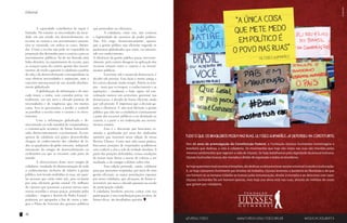 Editorial

	
A capacidade contributiva da nação é
limitada. No entanto as necessidades da sociedade em um estado em desenvolvimento, no
tocante ao custeio e aos investimentos estatais,
têm se mostrado, em ambos os casos, ilimitadas. Como a receita não pode ser expandida na
proporção das demandas para o custeio e para os
investimentos públicos, há de ser firmada uma
linha divisória, no repartimento da receita, para
os avanços tanto do custeio quanto dos investimentos, de modo a garantir à cidadania o padrão
de vida e de desenvolvimento correspondente às
suas efetivas necessidades e aspirações, ante o
concerto internacional de um mundo absolutamente globalizado.
	
A globalização da informação e do mercado insere a todos, sem consulta prévia, virtualmente, em um novo e elevado patamar de
necessidades e de exigências que, em muitos
casos, leva os governantes a perder o controle
ao partilhar a receita entre o custeio e os investimentos.
	
Com a informação globalizada e democratizada via rede mundial de computadores,
a comunicação acontece de forma horizontalizada, democraticamente, e permanente. As conquistas da cidadania nos países desenvolvidos
chegam ao conhecimento dos cidadãos de todos os quadrantes do globo terrestre, independentemente do estágio de desenvolvimento ou
civilizatório em que se encontre cada parte do
mundo.
	
A efervescência deste novo estágio de
cidadania, resultado da democratização de todo
o conhecimento, inclusive do relativo à gestão
pública, tem levado multidões às ruas, até aquelas pessoas que estão entre nós, para reclamar
por uma eficiente gestão estatal. Os milhares
de cartazes que passaram a povoar nossas ruas,
nossas avenidas e nossas praças, portados pelos
cidadãos – origem e destino do Poder Estatal –
poderiam ser agrupados a fim de virem a integrar o Plano de Governo dos gestores públicos

que pretendem ser eficientes.
	
A cidadania, entre nós, não contesta
a legitimidade do exercício do poder político.
Não. Ela exige, democraticamente, apenas,
que a gestão pública seja eficiente segundo os
parâmetros globalizados que estão, via internet,
sob seu conhecimento.
A eficiência da gestão pública passa, irreversivelmente, pela correta dosagem na aplicação dos
recursos estatais entre o custeio e os investimentos públicos.
	
Governar, sob o manto da democracia, é
decidir sob pressão. Esta lição é muito antiga e
foi correta durante muito tempo. Porém os tempos – mais que os tempos, o conhecimento e as
aspirações – mudaram, e hoje, agora, tal conceituação merece um acréscimo: governar, nas
democracias, é decidir de forma eficiente ainda
que sob pressão. É imperioso que a decisão garanta a eficiência. E não será eficiente a gestão
pública que não vier a estabelecer corretamente
a parte dos recursos públicos a ser destinada ao
custeio, e a parte a ser endereçada aos investimentos estatais.
	
Esta é a discussão que buscamos estimular e aprofundar por meio das abalizadas
opiniões que trazemos nesta edição de nossa
Revista Ulysses. Como tem sido nossa prática,
buscamos posições de respeitados acadêmicos
sem conferir a elas o selo de verdade absoluta. A
partir das posições defendidas, temos condições
de tornar mais densa a massa de críticas a ser
analisada, e de instigar o debate sobre elas.
	
Esta edição pretende, então, colaborar
para que possamos responder, por meio de uma
gestão eficiente, às tantas postulações expostas
por nossa cidadania, que alcançou, de forma irreversível, um novo e elevado patamar na escala
de participação cidadã.
A cidadania brasileira precisa contar com tua
participação e tua contribuição para resolver, de
forma eficaz, tão desafiadora questão.

“a única coisa
que mete medo
em político é
o povo nas ruas”

Editorial

ULYSSES GUIMARÃES

Tudo o que os brasileiros pedem nas ruas, Ulysses Guimarães já defendeu na Constituinte.
Nos 25 anos da promulgação da Constituição Federal, a Fundação Ulysses Guimarães homenageia o
brasileiro que dedicou a vida à cidadania. Os movimentos que hoje são vistos nas ruas são movidos pelos
mesmos sentimentos que regeram a vida de Ulysses. Se hoje batalhamos pela dignidade da pessoa humana,
Ulysses Guimarães buscou dar moradia e direito de expressão a todos os brasileiros.
Se hoje queremos mais escolas e hospitais, ele dedicou a vida para levar acesso universal à saúde e à educação.
E, se hoje clamamos livremente por direitos do trabalho, Ulysses levantou a bandeira da liberdade e de que
um homem só se tornava cidadão se tivesse justa remuneração, direito à moradia e ao descanso com lazer.
Ulysses Guimarães foi um homem apenas, mas hoje sua alma está nas ruas, através de milhões de vozes
que gritam por cidadania.

10
@fundulysses

www.fundacaoulysses.org.br

11
#educacaoliberta

 