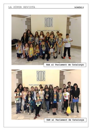 LA SÚPER REVISTA NÚMERO 4
6èB al Parlament de Catalunya
6èA al Parlament de Catalunya
 