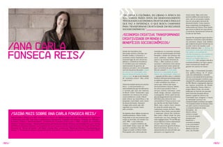 “DA CHINA à COLôMBIA, DO LíBANO à ÁFRICA DO                                      forças-tarefa. Algo como uma
                                                                                                                                                                                                                 parceria público-privada levada a
                                                                                                                                SUL, vÁRIOS PAíSES DITOS EM DESENvOLvIMENTO                                      sério, não em um projeto isolado,
                                                                                                                                TêM OLHADO A ECONOMIA CRIATIvA SOB O âNGULO                                      mas em um projeto nacional de
                                                                                                                                qUE FAz A DIFERENçA: O qUE BUSCA CAMINHOS                                        desenvolvimento. Como maestro
                                                                                                                                                                                                                 dessa empreitada foi designado o
                                                                                                                                PARA TRANSFORMAR CRIATIvIDADE EM RECURSOS                                        ex-Secretário da Cultura, Chris Smith,
                                                                                                                                SOCIOECONôMICOS.”                                                                que esteve no Brasil em maio último,
                                                                                                                                                                                                                 a convite da Secretaria da Cultura do
                                                                                                                                                                                                                 Estado de São Paulo.
                                                                                                                                /Economia Criativa: transformando
                                                                                                                                criatividade em renda e                                                          quando lhe perguntei quais desafios
                                                                                                                                                                                                                 espreitam a economia criativa britânica




    /Ana carla
                                                                                                                                benefícios socioeconômicos/                                                      nos próximos tempos (vale lembrar
                                                                                                                                                                                                                 que o objetivo do país é transformar-se
                                                                                                                                                                                                                 no pólo criativo do mundo), Lord
                                                                                                                                                                                                                 Smith enfatizou dois: os direitos de




    Fonseca Reis/
                                                                                                                                                                                                                 propriedade intelectual (referindo-se
                                                                                                                                Saindo dos bastidores das               manufaturas na economia nacional,        não apenas à necessidade de
                                                                                                                                discussões restritas à Europa, aos      em meio às transformações da União       controle da pirataria, mas também de
                                                                                                                                Estados Unidos e à Oceania, a           Européia e diante das ameaças das        adaptação das indústrias, como a
                                                                                                                                economia criativa finalmente vem        novas potências mundiais (dentre         musical, ao modelo digital) e a
                                                                                                                                tomando lugar de atriz oficial nos      outros o já crescente fantasma da        complacência. Sim, porque o fato de a
                                                                                                                                debates e conferências brasileiros.     China...), Blair analisou as contas      economia britânica ser hoje a quarta
                                                                                                                                A contribuir para esse momento,         nacionais e selecionou treze setores     maior economia do mundo não
                                                                                                                                representantes do governo, de           que apresentariam maior potencial        garante seu sucesso no futuro.
                                                                                                                                empresas privadas e de instituições     para a economia do país. O que eles
                                                                                                                                sem fins lucrativos discutem o papel    têm em comum? A criatividade             que o diga a Comunidade Européia,
                                                                                                                                da cultura e da criatividade como       humana e a capacidade de gerar           esse quebra-cabeças de 27 peças,
                                                                                                                                base de desenvolvimento de uma          direitos de propriedade intelectual      cada uma defendendo e tratando
                                                                                                                                região ou país, no que se tem chamado   – equação perfeita para o contexto       cultura e criatividade de forma distinta,
                                                                                                                                de “economia criativa”. Mas, afinal     britânico. Entraram nesse balaio todas   em uma participação econômica que
                                                                                                                                o que é isso?                           as indústrias culturais – reconhecendo   varia de 0,2% a vários pontos percentuais
                                                                                                                                                                        o valor econômico da cultura - e         do PIB. Mesmo congregando algumas
                                                                                                                                A bem da verdade não há um conceito     outras que, embora não sejam             das maiores economias do mundo,
                                                                                                                                único – e está justamente aí a          necessariamente culturais, bebem         como Alemanha, França, Itália e o
                                                                                                                                oportunidade para que nós definamos     da cultura para produzir bens e          próprio Reino Unido, um estudo
                                                                                                                                o conceito que mais nos interessa       serviços criativos funcionais, como      publicado ao final do ano passado
                                                                                                                                no Brasil. Como? Analisando o que       moda, design, software, arquitetura      pela Comissão Européia deixou
                                                                                                                                realmente nos interessa em termos       e propaganda. Afinal, quem duvida        patente o papel da cultura e da
                                                                                                                                socioeconômicos e onde o Brasil         que a propaganda tem seus contornos      criatividade para assegurar o futuro
                                                                                                                                pode utilizar sua maravilhosa e tão     definidos pela cultura de seus           da identidade nacional e da
                                                                                                                                propalada criatividade como motor       consumidores? E basta assistir a um      competitividade econômica da região:
                                                                                                                                de desenvolvimento. quimera?            dos desfiles da São Paulo Fashion        “O estabelecimento da Europa como
                                                                                                                                A julgar pelos países que vêm           Week, hoje a quinta maior semana         um pólo criativo é essencial para
                                                                                                                                seguindo essa estrada, muito            de moda do mundo (atrás dos              a competitividade da União
                                                                                                                                pelo contrário...                       tradicionais eventos de Paris, Milão,    (Européia)... (e)
                                                                                                                                                                        Londres e Nova York), para perceber      deveria colocar
        /Saiba mais sobre Ana Carla Fonseca Reis/                                                                               Na dianteira desse debate encontra-se
                                                                                                                                indubitavelmente o Reino Unido.
                                                                                                                                                                        a inspiração cultural dos estilistas.
                                                                                                                                                                        Mas como o Reino Unido fez para
                                                                                                                                                                                                                 cultura e criação
                                                                                                                                                                                                                 no cerne do projeto
        Administradora Pública pela FGv, Economista e mestre em Administração pela USP, Doutoranda em Arquitetura               Inspirando-se em uma proposta que       transformar essa boa intenção nos        europeu para
        e Urbanismo pela USP, Ana Carla é conferencista internacional. Fundadora da empresa “Garimpo de Soluções –              surgiu na Austrália, em meados nos      nada negligenciáveis 7% do PIB que       beneficiar a
        Economia, Cultura e Desenvolvimento”, consultora em Economia Criativa para a ONU, curadora da conferência               anos 1990 – a das indústrias            essas indústrias criativas representam   economia européia
        britânica “Creative Clusters”, Diretora de Economia da Cultura do Instituto Pensarte, coordenadora do curso “Gestão     criativas -, o papel econômico da       no país? Para começar, reuniu            e seu crescimento”.
        de Políticas e Produtos Culturais” da Faculdade São Luís e assessora da Secretaria da Cultura do Estado de São Paulo.   criatividade tomou corpo em 1997,       diversas pastas do governo (Cultura,     Se na Europa esse
        Co-autora de “Teorias de Gestão – De Taylor a nossos Dias” e autora de “Marketing Cultural e Financiamento da           quando o trabalhista Tony Blair         Desenvolvimento, Turismo, etc.) e        debate já tem dez
        Cultura” e “Economia da Cultura e Desenvolvimento Sustentável - o Caleidoscópio da Cultura” (Prêmio Jabuti 2007).       chegou ao poder no Reino Unido.         representantes do setor privado, que     anos, nos Estados
                                                                                                                                Preocupado com a derrocada das          passaram a se organizar em




/024/                                                                                                                                                                                                                                                        /025/
 