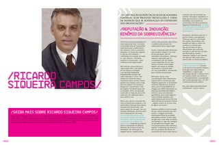 “A CONSTRUçãO DA REPUTAçãO SE DÁ DE MANEIRA                                      unilateral, eles são baseados nas
                                                                                                                                                                                                    atitudes, mensagens, experiências e
                                                                                                                   CONTíNUA, NUM PROCESSO METICULOSO E CHEIO                                        ações que passamos e como somos
                                                                                                                   DE NUANCES qUE SE MATERIALIzA NO COTIDIANO                                       percebidos, não podendo ser
                                                                                                                   DAS ORGANIzAçõES.”                                                               contornados com falsas promessas.
                                                                                                                                                                                                    Segundo o filósofo Sócrates, “a maneira
                                                                                                                                                                                                    de se conseguir boa reputação reside
                                                                                                                   /Reputação & inovação:                                                           no esforço em ser aquilo que se
                                                                                                                                                                                                    deseja parecer”.

                                                                                                                   binômio da sobrevivência/                                                        No entanto, não basta construir, é
                                                                                                                                                                                                    preciso manter a sua reputação.
                                                                                                                                                                                                    Tarefa que significa reafirmação
                                                                                                                   Centro das maiores preocupações no       valores, pelo propósito, pela cultura   dos valores, dos produtos, das
                                                                                                                   meio empresarial hoje, a inovação        e também pelas atitudes dos             atitudes em todos os níveis e da
                                                                                                                   é certamente fator de fundamental        colaboradores dessa organização.        coerência na comunicação.
                                                                                                                   importância para a sobrevivência                                                 Nos dias de hoje, em que a
                                                                                                                   das empresas. Com as constantes          Assim, a reputação pode determinar      diferenciação, que passa pela
                                                                                                                   mudanças no mundo dos negócios           uma excelente imagem e um nível         inovação, é cada vez mais um fator
                                                                                                                   é cada vez mais evidente a               de boa percepção, além de               de sobrevivência, manter a
                                                                                                                   contribuição da inovação, em todos       sentimentos de pertencer, confiança,    reputação também é uma questão
                                                                                                                   os seus aspectos – processos,            respeito e admiração que os             sine qua non. Mas como inovar
                                                                                                                   produtos e comunicação –, para           consumidores têm em relação             conservando os valores percebidos?
                                                                                                                   o diferencial das organizações.          a uma companhia. Ou, no caso
                                                                                                                                                            oposto, construir uma imagem            A inovação deve ser pensada em
                                                                                                                   Não obstante, poucas pessoas e           negativa em relação às atitudes,        todos os seus aspectos. Contudo,
                                                                                                                   organizações têm a real clareza          aos produtos e serviços junto           se ela provoca uma grande mudança,
                                                                                                                                                                                                    pode gerar uma ruptura entre os




    /Ricardo
                                                                                                                   do seu impacto na imagem                 aos seus stakeholders, contribuindo
                                                                                                                   e na reputação empresarial.              para a temida má reputação.             stakeholders e a organização.
                                                                                                                   Freqüentemente ouvimos falar                                                     Isso porque quando a empresa inova
                                                                                                                   sobre reputação e, talvez, nem           Entretanto, muitas vezes                está sujeita a perder sua referência
                                                                                                                   sempre nos atentamos para a              essa percepção sobre determinada        e, conseqüentemente, a sua reputação,




    Siqueira Campos/
                                                                                                                   importância desse assunto. Porém,        empresa não é a mesma que seus          uma vez que reputação tem a ver com
                                                                                                                   quando uma empresa como a varig          dirigentes gostariam ou pretendiam      reconhecimento pelo público.
                                                                                                                   entra em colapso e fica prestes a        constituir. quando isso acontece,
                                                                                                                   desaparecer, percebemos o valor          temos uma incompatibilidade da          Para uma organização plenamente
                                                                                                                   da imagem e da identificação com         imagem, que reflete diretamente na      estabelecida – onde os valores
                                                                                                                   a sociedade, enfim, da reputação         reputação percebida pelo público
                                                                                                                   construída ao longo dos anos e do        externo e causa uma distorção
                                                                                                                   poder que esta reputação exerce          (geralmente, para o lado negativo).
                                                                                                                   para mantê-la viva.                      Como exemplo, podemos citar
                                                                                                                                                            aquela empresa que tem um discurso
                                                                                                                   Nesse caso, apenas a inovação não        muito distante da sua prática interna
                                                                                                                   seria suficiente para assegurar a sua    – alguém conhece ou já ouviu falar
                                                                                                                   sobrevivência. Será que uma empresa      de algum caso assim?
                                                                                                                   inovadora do mesmo setor, com
                                                                                                                   pouco tempo no mercado, em uma           Podemos também ter outra situação,

        /Saiba mais sobre Ricardo Siqueira Campos/                                                                 situação semelhante, resistiria tanto
                                                                                                                   sem a reputação de uma varig?
                                                                                                                                                            em que, mesmo alinhada com seus
                                                                                                                                                            valores, a imagem construída
        Assessor de Relações Institucionais da Fundação Dom Cabral. Graduado em Comunicação, pela FAAP/SP, em      A construção da reputação se dá          internamente difere da percebida
        1986, DMA – Direct Marketing Association, Chicago/ USA, em 1997, Reputation Institute Conference Oslo/     de maneira contínua, num processo        pelo público externo. Existe, então,
        Nor way, em 2007. É profissional especializado em Comunicação Empresarial, com formação em Administração   meticuloso e cheio de nuances que        um gap entre o que todos acreditam
        de Empresas e MBA Executiva Internacional pela Fundação Dom Cabral, em 2005.                               se materializa no cotidiano das          internamente e o que não consegue
                                                                                                                   organizações. Constituída por diversos   ser percebido fora daquele meio.
                                                                                                                   fatores e percepções de públicos         Isso porque fatores como confiança,
                                                                                                                   distintos, ela se forma a partir da      respeito e admiração da empresa e
                                                                                                                   identidade e da elaboração da            dos seus produtos não devem ser
                                                                                                                   imagem interna, composta pelos           construídos de forma superficial ou




/032/                                                                                                                                                                                                                                         /033/
 