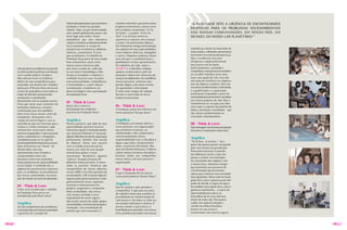 industrialização do país, que concentrou     trabalho voluntário, que potencializa       “A REALIDADE DITA A URGêNCIA DE ENCONTRARMOS
                                                   produção e renda nas grandes                 projetos institucionais, como o curso
                                                   cidades. Hoje, na pós-modernidade,           pré-vestibular comunitário “A Cor
                                                                                                                                            RESPOSTAS PARA OS PROBLEMAS SOCIOAMBIENTAIS
                                                   num mundo globalizado parece não             da Gente”, o projeto “A Cor da              DAS NOSSAS COMUNIDADES, DO NOSSO PAíS, DO
                                                   haver lugar para todos. Assim,               Arte” e as oficinas artísticas,             MUNDO, DO NOSSO LAR PLANETÁRIO.”
                                                   entendemos que uma alternativa               esportivas e culturais com crianças
                                                   viável é o incentivo ao desenvolvimento      e jovens. Os profissionais liberais
                                                   local sustentável. A criação de              dos voluntários Amigos da Fundação
                                                   perspectivas econômicas solidárias,          nos apóiam em suas especialidades,          impotências diante da imensidão de
                                                   coletivas, comunitárias. É nisto             como médicos, dentistas, advogados          nossa tarefa e, sobretudo, perseverança
                                                   que acreditamos. O trabalho da               e outros. Pequenas empresas doam            em manter viva a chama da esperança.
                                                   Fundação Xuxa parte de uma ampla             seus serviços e contribuem para a           que a escolha por esta área
                                                   base comunitária, assim como                 qualidade do serviço que prestamos.         ultrapassa a opção profissional:
                                                   muitas outras iniciativas pelo               Os trabalhos em rede, como o                precisamos sim de muito
        solução desses problemas em grande         país afora, e pode ser, replicado            NUDECA e o Não Bata, Eduque,                profissionalismo, seriedade e
        escala é o poder econômico, em aliança     na sua matriz metodológica. Mas              ajudam a potencializar ações de             competência, mas precisamos também,
        com o poder político. Estado e             há que se considerar e respeitar a           proteção e defesa dos interesses da         ao escolher trabalhar neste setor,
        Mercado precisam se mobilizar              realidade local em suas vocações,            criança e do adolescente. Ao contabilizar   fazer uma opção de vida. Isso não
        dentro de suas competências para           suas potencialidades, competências           nossos parceiros, sentimos uma              tem nada de romântico ou religioso,
        responder aos direitos dos cidadãos        e necessidades e, a partir destas            grande alegria, pois temos muitos           mas de objetivo e político. Pois nós
        deste país. O Terceiro Setor entra com     considerações, estabelecer um                em quantidade e diversidade.                nascemos predestinados à felicidade,
        a base da experiência construída ao        plano estratégico com a participação         É como fazer amigos de verdade              e a qualificação e a capacitação
        longo de décadas pesquisando,              da população local.                          durante a construção da nossa               profissional respondem a parte da
        estudando e trabalhando                                                                 história institucional.                     necessidade para sermos bem-sucedidos
        diretamente com as mazelas sociais.                                                                                                 nos nossos projetos de vida. Mas é
        Creio que neste exato momento de
                                                   05 - Think & Love:                                                                       fundamental ter vocação para lidar
        profundas mudanças, estamos
                                                   quais são e como é a                         06 - Think & Love:                          com o que é o oposto dos padrões de
                                                   participação das empresas                    A Fundação ainda tem interesse em           beleza, perfeição e facilidades - que
        caminhando para um equilíbrio
                                                   parceiras da Fundação Xuxa?                  novos parceiros? De que áreas?              são valores predominantes na
        entre estas forças sociais, antes tão
        excludentes. Avançamos com a                                                                                                        sociedade contemporânea.
        criação de marcos legais e com as          Angélica:                                    Angélica:
        experiências que nos mostram que a         Nossos parceiros, que além de suas           A Fundação está sempre aberta a             08 - Think & Love:
        certeza e a razão transitam, e que         especialidades aportam recursos              novas parcerias com organizações            que mensagem você enviaria aos grandes
        nenhum dos construtores destes             financeiros regular e sistematicamente,      que acreditam na justiça, na                executivos e empresários deste país?
        setores é maquiavélico. E que é possível   são: Instituto Embratel 21 (inclusão         solidariedade e têm compromisso
        juntar competências e obrigações,          digital), Microlins (escola de capacitação   com procedimentos éticos,
        complementando-se na ação de               profissional), Number One (escola            responsabilidade com a vida plena e
                                                                                                                                            Angélica:
                                                                                                                                            “Tá na hora , tá na hora...” de a
        promoção de direitos humanos e sociais.    de idiomas). Temos uma parceria              digna a que todas, absolutamente
                                                                                                                                            gente não apenas parecer um grande
        Hoje verificamos um “boom” do              com a Candide (concretizada há               todas, as pessoas têm direito. Nas
                                                                                                                                            país, mas sermos um grande país.
        Terceiro Setor, com seus                   meses), por meio de uma doação               áreas de Direitos Humanos e Infância
                                                                                                                                            Precisamos encurtar o caminho
        representantes mais afinados e             mensal para apoiar a nossa                   cabem muitas iniciativas inovadoras.
                                                                                                                                            das diferenças sociais e para isto
        comprometidos tanto com                    manutenção. Recebemos algumas                Estamos ávidos por compartilhar
                                                                                                                                            pensar e investir nos resultados
        processos como com resultados,             “poucas” doações pontuais de                 nossos ideais com mais pessoas e
                                                                                                                                            do crescimento dos negócios com
        numa perspectiva de responsabilidade       diferentes fontes privadas. E temos          organizações.
                                                                                                                                            a mesma força, interessee energia
        social cidadã. A realidade dita a          ainda os parceiros históricos que
                                                                                                                                            que investimos nos processos de
        urgência de encontrarmos respostas         compartilham de nossos objetivos             07 - Think & Love:                          transformação que precisamos
        para os problemas socioambientais          sociais: ISER e viva Rio (aumento de         O que a Fundação lhe fez pensar             operar para construir uma sociedade
        das nossas comunidades, do nosso           escolaridade), CDI (inclusão digital),       como profissional do Terceiro Setor?        mais igualitária. Nesta roda há muita
        país, do mundo, do nosso lar planetário.   organizações governamentais e não-
                                                                                                                                            gente ética, justa e generosa que tem
                                                   governamentais locais, regionais,
                                                   nacionais e internacionais em                Angélica:                                   poder de decidir as regras do jogo e
        04 - Think & Love:                                                                      que há sempre o que aprender e              há também muita gente ética, justa e
        Como você acredita que o trabalho          projetos, programas e campanhas.
                                                                                                compartilhar. E que para esta área          generosa espreitando,... à espera de
        da Fundação Xuxa possa ser                 Nesta modalidade, não arrisco
                                                                                                de trabalho temos que acreditar na          oportunidade para entrar na
        multiplicado pelo Brasil afora?            citar nomes correndo o risco
                                                                                                possibilidade de transformação de           brincadeira de ter uma vida boa,
                                                   imperdoável de omitir alguns.
                                                                                                cada pessoa e de todas as vidas no          direito de todos nós. Precisamos
                                                   São escolas, postos de saúde, igrejas,
        Angélica:                                  universidades, institutos de pesquisa,       seu sentido individual e coletivo. É        cuidar com especial atenção e
        Um dos propulsores dos problemas                                                        preciso manter a autocrítica e a            carinho da infância brasileira.
                                                   fundações. Uma modalidade de
        sociais que hoje atormentam população                                                   humildade para aprender com nossos          Investir no seu futuro é
                                                   parceria que vem crescendo é o
        e governos foi o projeto de                                                             erros, paciência para lidar com nossas      investimento com retorno seguro.



/040/                                                                                                                                                                                      /041/
 