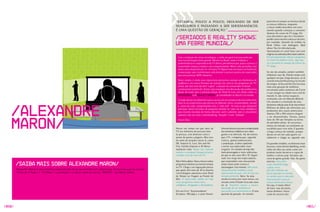 “ESTAMOS, POUCO A POUCO, DEIXANDO DE SER                                              parecem ser sempre as mesmas desde
                                                                                                                                                                                                             as nossas infâncias, enquanto
                                                                                                                       NOvELEIROS E PASSANDO A SER SERIEMANíACOS.                                            a classe média descobriu um novo
                                                                                                                       É UMA qUESTãO DE GERAçãO.”                                                            mundo quando começou a consumir
                                                                                                                                                                                                             dezenas de canais da Tv paga. Foi

                                                                                                                       /Seriados e Reality Shows:                                                            essa descoberta que fez o brasileiro
                                                                                                                                                                                                             perder o preconceito contra as sitcoms,

                                                                                                                       uma febre mundial/                                                                    por exemplo. quando foi exibida na
                                                                                                                                                                                                             Rede Globo com dublagem, Mad
                                                                                                                                                                                                             about You foi ridicularizada.
                                                                                                                                                                                                             Apresentada no canal Sony com som
                                                                                                                                                                                                             original, era adorada pelos espectadores.
                                                                                                                         Com a evolução das novas tecnologias, a mídia em geral está passando por            Foi uma questão de colocar o programa
                                                                                                                         uma transformação muito grande. Mesmo no Brasil, onde é evidente a                  na frente do público certo, algo que
                                                                                                                         predominância e a importância da Tv aberta, percebemos que, pouco a pouco, o        só é possível no mundo de nichos da
                                                                                                                         consumidor começa a mudar o seu comportamento. Muita coisa já mudou, mas            Tv paga.
                                                                                                                         muita coisa ainda está por vir. A futura Tv Digital será um marco na história da
                                                                                                                         comunicação, pois transformará radicalmente a postura passiva do expectador         Se são tão amados, podem também
                                                                                                                         para uma postura 100% interativa.                                                   influenciar seus fãs. Friends mexeu com
                                                                                                                                                                                                             qualquer um que, longe dos pais, se vê
                                                                                                                         Neste cenário, é ainda mais importante prestarmos atenção aos fenômenos de          criando uma família postiça no círculo
                                                                                                                         audiência e aos novos formatos de inserção das marcas nos programas de Tv,          de amigos. Já Sex and the City fascinou
                                                                                                                         afinal, não será mais tão fácil “captar” a atenção do consumidor no break           toda uma geração de mulheres,
                                                                                                                         convencional (comercial). Assim, para inaugurar esta discussão não poderíamos       encantadas pelas aventuras de Carrie
                                                                                                                         deixar de trazer para a primeira edição da Think & Love um retrato sobre as         e suas amigas na cidade mais cool do
                                                                                                                         MINISSÉRIES e os REALITY SHOWS, já consolidados no Brasil e no mundo.               mundo. E, não vamos esquecer,
                                                                                                                                                                                                             sonhando com um Manolo Blahnik.
                                                                                                                         O artigo abaixo nos demonstra que o sucesso de um seriado ou de um reality show
                                                                                                                                                                                                             Um seriado é o resultado de uma




    /Alexandre
                                                                                                                         deve-se ao compromisso que tem em ser diferente, único, surpreendente, ousado
                                                                                                                                                                                                             duríssima seleção para lá de darwinista.
                                                                                                                         e, acima de tudo, comprometido com a “vida real”. As marcas que desejarem
                                                                                                                                                                                                             Milhares de idéias são oferecidas aos
                                                                                                                         participar destes formatos de programa deverão ter cada vez mais inteligência
                                                                                                                                                                                                             produtores dos canais americanos.
                                                                                                                         para estarem inseridas de forma relevante, sutil e aderente, pois o consumidor
                                                                                                                                                                                                             Apenas 250 a 300 roteiros chegam
                                                                                                                         rejeitará cada vez mais o merchandising “forçado” e sem “verdade”.




    Maron/
                                                                                                                                                                                                             a ser desenvolvidos. Desses, pouco
                                                                                                                         Otavio Dias                                                                         mais de 150 são filmados na forma
                                                                                                                                                                                                             de episódios-piloto. Só um pouco
                                                                                                                                                                                                             menos da metade vai realmente ser
                                                                                                                       Houve um tempo em que série de               Johnson fala da crescente complexidade   escolhida para virar série. É quando
                                                                                                                       Tv era sinônimo de porcaria feita            das narrativas midiáticas nos video      a briga começa de verdade, porque
                                                                                                                       às pressas, com diretores ruins e            games e na televisão. Ali, ele mostra    desses só um em cada quatro vai
                                                                                                                       atores de quinta categoria. Mas isso         que a Tv, a máquina que, segundo         sobreviver e chegar ao segundo ano.
                                                                                                                       foi antes de atrações classe A, como         críticos, apenas emburreceria
                                                                                                                       ER, Arquivo X, Lost, Sex and the             a população, acabou ajudando             Os grandes estúdios, os diretores mais
                                                                                                                       City, Família Soprano e 24 Horas             a tornar seu espectador mais             bacanas, como Steven Spielberg, estão
                                                                                                                       mudarem tudo. Pegue seu controle             exigente. Os seriados de hoje têm        todos de olho nas séries como um
                                                                                                                       remoto e se prepare, porque estamos          mais personagens e mais subtramas        produto muito lucrativo e capaz de
                                                                                                                       vivendo a era de ouro da Tv.                 do que os dos anos 80 e 70. Seguir       moldar a cultura pop. Seriados são
                                                                                                                                                                    tudo isso exige dos espectadores,        coisa de gente grande. Não. De gente
                                                                                                                       Não é brincadeira. Nunca houve tantos        que respondem com uma paixão             enorme. Uma série
        /Saiba mais sobre Alexandre Maron/                                                                             programas tão bons ao mesmo tempo
                                                                                                                       na Tv. Chega a ser engraçado pensar
                                                                                                                                                                    ainda maior pelas tramas e
                                                                                                                                                                    personagens. Isso mesmo. Não existe
                                                                                                                                                                                                             como Seinfeld chega
                                                                                                                                                                                                             a gerar cerca
        Alexandre Maron é um jornalista especializado em (e apaixonado por) cultura pop. Já escreveu para os jornais   que quem tem mais de 30 se divertia          relacionamento midiático mais            de US$ 4 bilhões em
        “Folha de S. Paulo” e “O Globo” e atualmente é o editor- chefe da revista “MONET”, da Editora Globo.           com bobagens adoráveis como Túnel            apaixonado do que o do fã com seu        lucros quando se contam
                                                                                                                       do Tempo ou viagem ao Fundo do               seriado preferido. Sério. Se uma         as vendas para o mercado
                                                                                                                       Mar. O espectador médio de hoje              novela se estica por nove meses, um      internacional e para os
                                                                                                                       curte programas muito mais                   seriado como Friends ficou dez anos      canais americanos locais.
                                                                                                                       complexos, instigantes e desafiadores.       no ar. Estamos, pouco a pouco,           Ou seja, é muito difícil
                                                                                                                                                                    deixando de ser noveleiros e             de fazer, mas dá muito,
                                                                                                                       Em seu livro “Surpreendente”                 passando a ser seriemaníacos. É uma      muito dinheiro. Outra
                                                                                                                       (Campus, 198 págs.), o autor Steven          questão de geração. As novelas           razão do sucesso das




/050/                                                                                                                                                                                                                                                    /051/
 