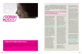 “qUANDO EMPREENDEMOS UMA JORNADA MAIS                                             criativo, a escolha ética emerge
                                                                                                                                                                                                    espontaneamente da revelação e não
                                                                                                                  ESPIRITUAL (CONSCIENTE) PARA ALÉM DO EGO, A                                       da deliberação, que é limitada e egoísta.
                                                                                                                  ÉTICA SE TORNA UM INSTRUMENTO IMPORTANTE,
                                                                                                                                                                                                    O estado interior é mais difícil de
                                                                                                                  UM ATALHO CRIATIvO PARA TRILHAR NOSSO                                             observar. O caminho do ativismo
                                                                                                                  CAMINHO.”                                                                         pacifista parece fácil, mas freqüentemente
                                                                                                                                                                                                    é abandonado em razão da violência

                                                                                                                  /REPENSANDO A ÉtIcA E O ALtRuÍSMO                                                 interior do próprio ativista. Na
                                                                                                                                                                                                    terminologia do conceito hindu dos

                                                                                                                  NO MEIO EMPRESARIAL/                                                              yugas (Eras), existe um motivo para
                                                                                                                                                                                                    dar ênfase, na nossa época, ao altruísmo
                                                                                                                                                                                                    desinteressado: três yugas antecedem




    /Dorah
                                                                                                                                                                                                    o atual - o kali yuga. Nos yugas anteriores,
                                                                                                                  Podemos falar da consciência pessoal       poderia definir o papel da ação da     a identificação com o ego era bem menor;
                                                                                                                  que provoca o colapso de possibilidades    ética na prática do Bem?               as distrações eram menos envolventes;
                                                                                                                  nos atos que são tomados e, se somos       Considerando a comparação              a separação era menos intensa e a




    Mussi/
                                                                                                                  essa consciência, é certo que              pelo outro, o que nos ajuda a ir       viagem de retorno à unidade, menos
                                                                                                                  escolhemos nossos atos e somos             além e o que nos limita é o            árdua. Hoje, raras são as pessoas que
                                                                                                                  responsáveis por eles. Na medida em        Ego. Hoje, isto é claro para           têm tempo para a prática de meditação;
                                                                                                                  que nos identificamos com o nosso          todos nós: verificarmos, em todos      por isso, o sábio hindu diz: “no kali yuga,
                                                                                                                  ego, nossas ações se tornam reativas,      os segmentos, atos egoístas            vá diretamente à graça de Deus. Ame
                                                                                                                  defensivas e condicionadas, somos          ou antiéticos, que são condicionados   incondicionalmente alguém, sirva a
                                                                                                                  incapazes de escolher e, portanto,         e geram invariavelmente dúvidas        alguém e recorde-se de Deus”. “Minha
                                                                                                                  de arcar com a responsabilidade.           quanto à certeza de nossas ações.      religião é a bondade”, diz o Dalai Lama.
                                                                                                                  Por estudos já realizados, podemos         A tomada de consciência nos            Sabemos disso intuitivamente, porém,
                                                                                                                  afirmar que a identidade da maioria        divide. quanto maior for o conflito    o atual materialismo e a tecnologia
                                                                                                                  das pessoas se define pelo ego             entre a consciência e os atos, mais    usada para as distrações lançam todos
                                                                                                                  condicionado e é delimitada por ele.       restrita é a tomada de consciência.    e, principalmente, os executivos de
                                                                                                                  A ética materialista, presente nas         A ação movida pela compaixão           nossa era, à condição de questionadores
                                                                                                                  corporações e mais intensamente            expande a consciência e produz de      do altruísmo, que jamais esteve em
                                                                                                                  entre executivos, serve para proteger      imediato a satisfação que acompanha    tão baixa condição na sua história. Em
                                                                                                                  os interesses do comportamento             essa expansão. O ego funciona          uma pesquisa realizada em 1996 nos
                                                                                                                  condicionado, ou seja, a verdadeira        numa hierarquia simples: quando o      Estados Unidos, demonstrou-se que
                                                                                                                  ética idealista só se sustenta quando      sujeito se identifica com o ego,       o altruísmo está em ascensão. Mais de 21%
                                                                                                                  começamos a sentir nossa consciência       percebe-se o mundo hierarquicamente,   dos americanos se dedicam ao altruísmo
                                                                                                                  ou o imperativo kantiano de obedecer       e o eu, indivíduo, no seu topo.        (Ray, P. 1996. Noetic Sciences Review 37).
                                                                                                                  à ética. Assim podemos citar, com          O nosso ato é verdadeiramente ético
                                                                                                                  segurança, a regra de ouro que faz         quando movido de modo espontâneo       Em conclusão, o que observamos é uma
                                                                                                                  todo sentido: “eu não vou ferir o outro,   pelo amor incondicional e pela         grande mudança na maneira de agir das
                                                                                                                  porque o outro sou eu.”                    compaixão. Desse modo, a ação          pessoas do bem, que atuam no seu
                                                                                                                                                             ética se torna um veículo para o       espaço de maneira a respeitar seus
                                                                                                                  quando empreendemos uma                    crescimento espiritual. De outra       semelhantes e a criar novas oportunidades
                                                                                                                  jornada mais espiritual (consciente)       maneira, um ato é raramente visto      a todos que se propõem a trilhar o
                                                                                                                  para além do ego, a ética se torna         como bom ou mal em si mesmo;           caminho altruísta: o real caminho,
                                                                                                                  um instrumento importante, um              o seu valor moral vai depender do      de grandes líderes, grandes executivos,
                                                                                                                  atalho criativo para trilhar nosso         contexto, que em geral é bastante      que fazem de sua jornada pessoal um
                                                                                                                                                                                                    grande exemplo de Ética Moral e
        /Saiba mais sobre Dorah Mussi/
                                                                                                                  caminho (Goswami, 1993). E                 ambíguo. Assim sendo, a ética não
                                                                                                                  qual o papel da Ética no Meio              é uma grande questão de obedecer       Altruísmo verdadeiro. Este é o
                                                                                                                  Empresarial? Todos possuem                 a uma regra moral de modo absoluto     exemplo a seguir. Esta é a verdadeira
        Psicanalista pela PUC- SP, Psicologia Organizacional – Unimarco, formada em Filosofia – USP. Ouvidora/    o seu ponto de vista, mas quando           em todas as circunstâncias.            liderança do nosso tempo, é o verdadeiro
        Ombusdman – Gestão de Soluções, Mediação e Negociação – RH, Psico Neuro Lingüística – Capacitação e       temos a proposta de “Repensar”                                                    salto quântico para o sucesso.
        adequação empresarial. Personal Coaching – atuação personalizada há 10 (dez) anos, Consultoria de RH e    este papel acredito que abre-se            As decisões morais colocam-se
        Organizacional – Petrobras, Dextron e Grupo Nutrinvest, Análise de Mercados - Toyota Argentina – Buenos   uma grande oportunidade pela               diante da escolha e da
        Ayres e Phillips – SP, Brasil.                                                                            frente e a minha opção é seguir pelo       responsabilidade, de modo que
                                                                                                                  caminho da Ética no Respeito, no           exigem uma resposta criativa.
                                                                                                                  Amor e na prática do Bem. Como             quando se ingressa no processo




/062/                                                                                                                                                                                                                                              /063/
 