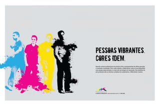 Pessoas vibrantes.
Cores idem.
Quando unimos proﬁssionais de primeira linha e equipamentos de última geração,
o resultado é qualidade. Para cada trabalho, a Makrokolor coloca à sua disposição
uma equipe especializada e a mais alta tecnologia de impressão. Dos detalhes da
pré-produção até os mínimos cuidados do acabamento, a Makrokolor resolve.




A GENTE RESOLVE. www.makrokolor.com.br | 11 5683 8400
 