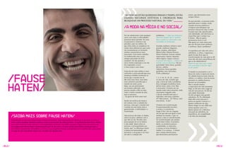 “AS PESSOAS ESTãO qUERENDO PARAR O TEMPO, ESTãO                           jovens, que deveríamos estar
                                                                                                                                                                                                         sempre felizes.
                                                                                                                               USANDO RECURSOS ESTÉTICOS E CIRúRGICOS PARA
                                                                                                                               BLOqUEAR UM PROCESSO NATURAL DA vIDA.”                                    Do que percebo, as pessoas estão
                                                                                                                                                                                                         querendo parar o tempo, estão

                                                                                                                               /A Moda na Mídia e no Social/
                                                                                                                                                                                                         usando recursos estéticos e
                                                                                                                                                                                                         cirúrgicos para bloquear um
                                                                                                                                                                                                         processo natural da vida. E estão
                                                                                                                                                                                                         ficando sem vida, plastificados,
                                                                                                                                                                                                         sem identidade, sem desfrutar as
                                                                                                                               Fui um adolescente como qualquer     problemas...”. Algo que tenhamos     maravilhas que o tempo traz.
                                                                                                                               outro com todas as dificuldades      diferente daquilo que é “padrão”     E dizem... Mas eu quero
                                                                                                                               possíveis deste período. Os anos     deve e pode ser valorizado e não     permanecer forte e viril.
                                                                                                                               se passaram e comecei a me           escondido ou disfarçado.             Não quero ser como meus pais
                                                                                                                               perceber cada vez melhor. Eu                                              que aos 50 anos eram senhores
                                                                                                                               que tinha todos os complexos fui     Grandes mulheres tinham o nariz      e senhoras. qual o problema?
                                                                                                                               vendo meus diferenciais que tanto    grande, mulheres elegantes,
                                                                                                                               me incomodavam se tornarem           belas, amadas, admiradas:            A experiência de vida vem com a
                                                                                                                               minhas características mais          Maria Callas, Paloma Picasso,        sabedoria, a calma, a segurança,
                                                                                                                               marcantes. Com muito trabalho,       Diana vreeland. Usaram cabelos       quem foi que disse que as
                                                                                                                               fui melhorando meu corpo             importantes, batons vibrantes,       transformações da vida após os 40
                                                                                                                               sempre pensando em tê-lo             olhos negros, roupas vistosas.       anos não são mais maravilhosas do
                                                                                                                               saudável. Um dia aprendi a           A grande descoberta... a beleza do   que as da adolescência?
                                                                                                                               ouvir minha respiração e isso me     mundo, está na diferença! Na sin-    quem foi que disse que a idade
                                                                                                                               fez reaprender a ouvir               gularidade! Seios fartos, grandes    está associada à falta de vigor
                                                                                                                               o meu corpo e seus sinais.           pernas, cabelos                      ou de saúde?
                                                                                                                                                                    volumosos, bocas grandes,
                                                                                                                               Cada dia me sinto melhor e mais      gordinhas sexy, baixinhas,           O mundo se acostumou a ver o




    /Fause
                                                                                                                               confiante e assim percebi que essa   vIvA a diferença!                    idoso em asilos à espera da morte.
                                                                                                                               mudança também aconteceu na                                               Os cabelos brancos eram sinal de
                                                                                                                               forma que o mundo me vê.             1, 2, 3, 16, 21, 33, 42... contar    velhice, e a velhice, sinal da morte,
                                                                                                                               Me sinto mais forte, mais belo,      os anos de vida, acredito que        portanto os cabelos brancos




    Haten/
                                                                                                                               mais sensível e percebo que o        seja o início de todo o problema.    deviam ser escondidos.
                                                                                                                               mundo me sente assim.                Essa contagem estabelece fases,      Mas o mundo mudou...
                                                                                                                               Hoje, sou um profissional,           define início, meio e fim. Não       a expectativa de vida aumentou.
                                                                                                                               um homem admirado, uma               é necessário. vivemos em um          Hoje, os 40 anos são o auge da
                                                                                                                               pessoa amada e olho ao meu           mundo onde tudo é possível, onde     vida de uma pessoa. Os 50 são
                                                                                                                               redor e tenho vontade de falar       claramente ninguém sabe              uma idade iluminada.
                                                                                                                               para as pessoas:                     o dia de amanhã nem para o           Os 60 carregam uma grande
                                                                                                                               - Eu gosto de mim como sou!          indivíduo, nem para o planeta.       sabedoria. Os 70 a liberdade.
                                                                                                                                                                    47? Nem parece... 52? Nossa, você    Hoje olho essas pessoas e
                                                                                                                               Sendo um estilista de moda e         está ótimo... E daí?                 penso no quanto viveram e o
                                                                                                                               em contato com a vaidade das                                              quanto conhecem da vida.
                                                                                                                               pessoas, sinto que o mundo está      vivemos em transformação.            quero chegar ao ano 2050 sem
                                                                                                                               vivendo um mal muito sério e         O espermatozóide encontra            somar quantos anos vivi...
                                                                                                                               generalizado: a infelicidade e a     o óvulo e o transforma.              quero apenas ter a deliciosa
                                                                                                                               insatisfação.                        Surge O Ser! Um ser singular,        sensação da sabedoria, da
                                                                                                                                                                    um ser que não será igual a mais     experiência, da tranqüilidade
        /Saiba mais sobre Fause Haten/                                                                                         vejo pessoas de todas as idades,
                                                                                                                               altura ou peso, infelizes com o
                                                                                                                                                                    nenhum no mundo, e que vai
                                                                                                                                                                    passar a vida se transformando.
                                                                                                                                                                                                         e da falta de ansiedade.

        Considerado um dos mais importantes estilistas brasileiros. Suas inspirações são distintas: as pessoas, as artes, a    que têm ou são. Percebo uma          As transformações são sempre
        noite, todo e qualquer elemento cotidiano toma forma através das mãos de Fause. Já desfilou em Nova York e Milão,      preocupação em se ter beleza         muito bem-vindas. O primeiro
        para onde levou sua moda sensual e sofisticadamente artesanal. Esse DNA somado à figura forte do estilista em          e não saúde. quero dizer às          dente, os primeiros passos,
        seu próprio país elevou Fause à internacionalização de sua marca. A cada coleção Fause Haten consegue fazer o          pessoas, e principalmente aos        a puberdade, os músculos,
        mais difícil: surpreender. Seu público, a crítica e suas exigentes clientes acompanham uma trajetória de sucesso que   jovens, que “as diferenças fazem     a criança se torna homem e
        no auge de sua maturidade criativa ele considera um aprendizado.                                                       a beleza da humanidade, que          mulher. E aí começa... E dizem
                                                                                                                               pertencer a um grupo e ser mais      que o tempo deveria parar,
                                                                                                                               um não é a solução dos               que deveríamos permanecer




/012/                                                                                                                                                                                                                                            /013/
 