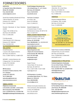 30 Fornecedores Governamentais
ASSTECON
av Fagundes Varela,1040.Jd Atlantico
Olinda, PE, 53140-080
Fone: (54) 3321-3022
asstecon@yahoo.com.br
Zanchet Serv Assistência Residencial 24 Horas
r Sete de Setembro, 52, Sousas
Campinas, SP, 13106-022
Fone: (19) 3258-2539
Rosoclaro Manutenção de Grupo Geradores
Ltda ME
r Ipiguá, 169, Cid Mãe do Céu
São Paulo, SP, 03306-090
Fone: (11) 2092-2205
V & A Manutenções
r Serra Dourada, 2470, Vl Baronesa
Campinas, SP, 13096-520
Fone: (19) 3252-2138
Homelift Elevadores
r Lauzane, 594, Capela do Socorro
São Paulo, SP, 04782-010
Fone: (11)5667-7039 Fax: (11)5667-4334
INDUMEC - Indústria Mecânica Ltda
r Potiguara,Gal, 1115, Novo Mundo
Curitiba, PR, 81050-500
Fone: (41) 3347-2412
MR Elevadores
Av Antonio Frederico Ozanam, 4146
Vl A. Zambom
Jundiai, SP, 13201-010
Tel (11) 9694-2253
aelevadores@hotmail.com
www.mrelevadores.com.br
Filiplast Ind e Comercio Ltda
Linha Eulália Lote 03/04 – Linha Eulália
Bento Gonçalves. RS, 95700-000
Fone: (11)4109-7915 Fax: (11)4109-7786
filiplast@fornecedoresgovernamentais.com.br
Ferreti Embalagens Descartaveis Ltda
r Br de Itapetininga, 37, Lj 31, Centro
São Paulo, SP, 01042-001
Fone: (11)3214-6140
www.feretti.com.br
Pretti Papéis e Embalagens
etr Limoeiro, 500,
Arujá, SP, 07400-000
Fone: (11) 4654-2121
Styropak Embalagens Ltda
tr Fernando Costa, 27, Centro
São Bernardo do Campo, SP, 09710-130
Fone: (11) 4337-3741
Emplasul Embalagens Pláticas Ltda
Rod Br 101 Km214, n 286, Centro
Palhoça, SC, 88130-050
Fone: (48)3286-6262 Fax: (48)3286-6939
www.emplasul.com.br4
emplasul@emplasul.com.br
Equipe Engenharia Ltda
r Sepé,S, 90, Coronel Antonino
Campo Grande, MS, 79022-350
Fone: (67) 3351-5366
www.equipe.eng.br
sac@equipe.eng.br
Negetin Pinturas
r Henry Fabert, 76, Faz da Juta
São Paulo, SP, 03977-011
Fone: (11)2017-4366 (11)2017-4366
negetin@gmail.com
R R Empreiteira e Locadora
r Jornalista Oséas Rosas, 173, T Barra
Maceió, AL, 57010-410
Fone: (82)3336-4065
rei.nunes@ig.com.br
Silobase Construções Industriais Ltda
r Serra de Roraima, 690, Bandeirantes
Londrina, PR, 86065-640
Fone: (43) 3347-0047
www.silobase.com.br
Serralheria Placides
r Barra Alta, 100, Jd das Flores
São Paulo, SP, 04904-160
Fone: (11)5514-6646 (11) 5514-6646
Fax: (11)5892-4725
Arqueiros Instalações Elétricas
av Cerejeiras, 1928, Jd Japão
São Paulo, SP, 02124-002
Fone: (11) 2209-0458
TecplanTécnicaeComércioemEletricidade
r Ezequiel Freire, 35, Cj 83, Santana
São Paulo, SP, 02034-000
Fone: (11)2099-4400 (11)2099-4400
www.tecplan.com.br
Contreras Engenharia e Construções
Av Luis Carlos Prestes, 180 B Tijuca
Rio de Janeiro, RJ, 22775-055
Fone: (21)3554-7900 Fax: (21)2438-1924
soliveira@contreras.com.br
www.contreras.com.br
Rehabilitar Engenharia
Av Pres Epitácio Pessoa, 5070 C Branco
João Pessoa, PB, 58045-000
Fone: (83) 3021-8661
fabio@rehabilitarengenharia.com
www.rehabilitarengenharia.com
FORNECEDORES
EMBALAGENS
EMPREITEIRA
ENERGIA
ENGENHARIA E PROJETOS
ELEVADORES/ESCADAS
ROLANTES
HSHOLANDA-SALDANHA
ENGENHARIA ELÉTRICA
R Osorio,Gal, 500, Popular Velha
Corumbá, MS, 79310-160
Fone: (67) 3233-3695 Fax: (67) 3233-3695
www.holandasaldanha.com.br
EMBALAGENS INDUSTRIAIS
 